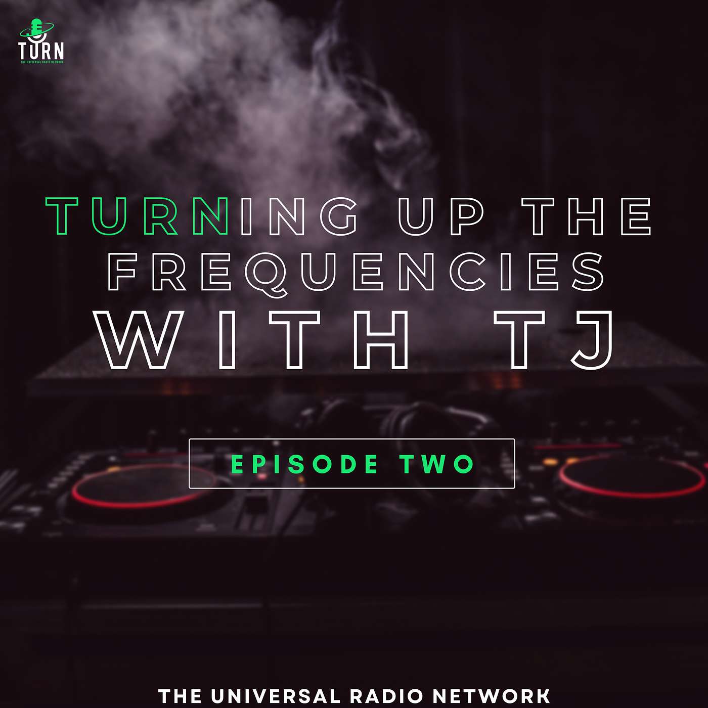 #72 - TURNing up the Frequencies with TJ- Episode 2