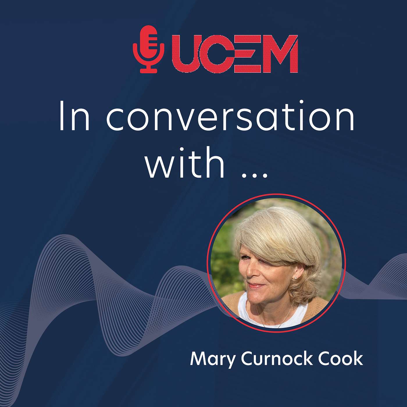 UCEM in conversation with... Mary Curnock Cook - Episode 10