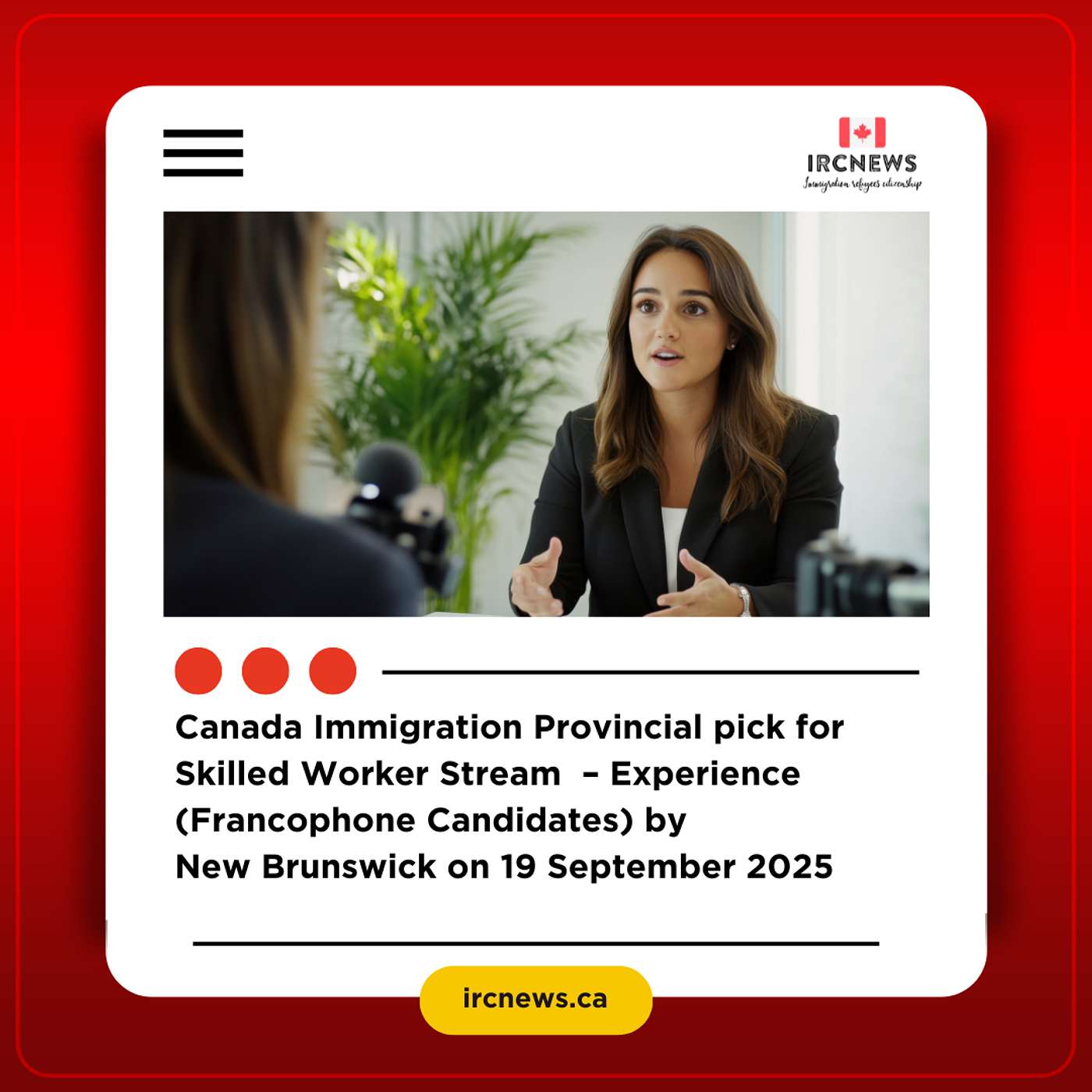 Canada Immigration Provincial pick for Skilled Worker Stream – Experience (Francophone Candidates) by New Brunswick on 19 September 2025