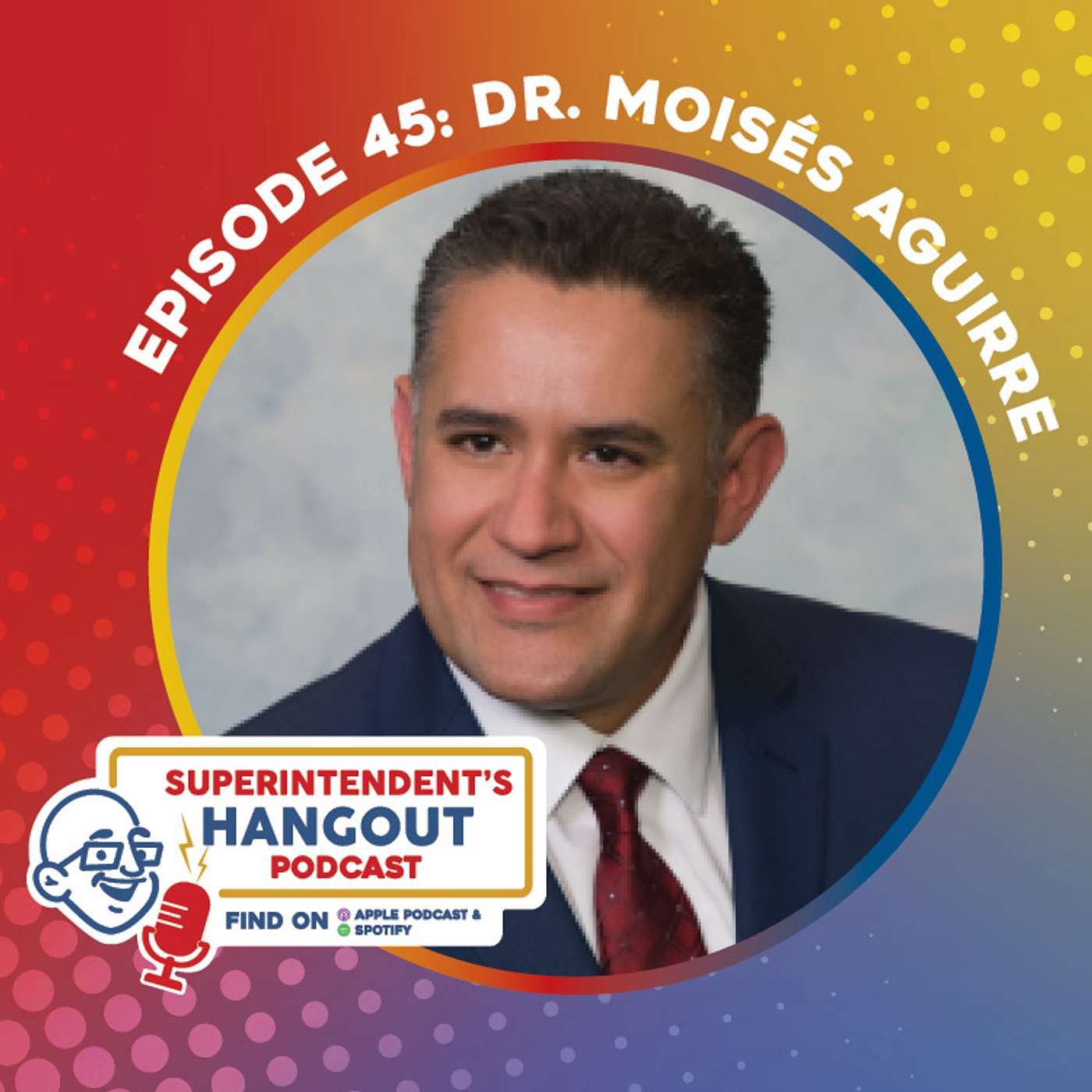 #45 Dr. Moisés Aguirre, Superintendent of Sweetwater Union High School District