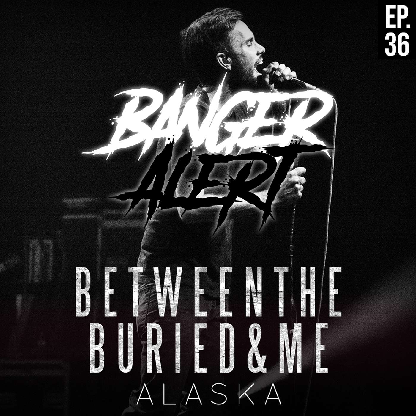 BAP Episode 36: BETWEEN THE BURIED AND ME - Alaska