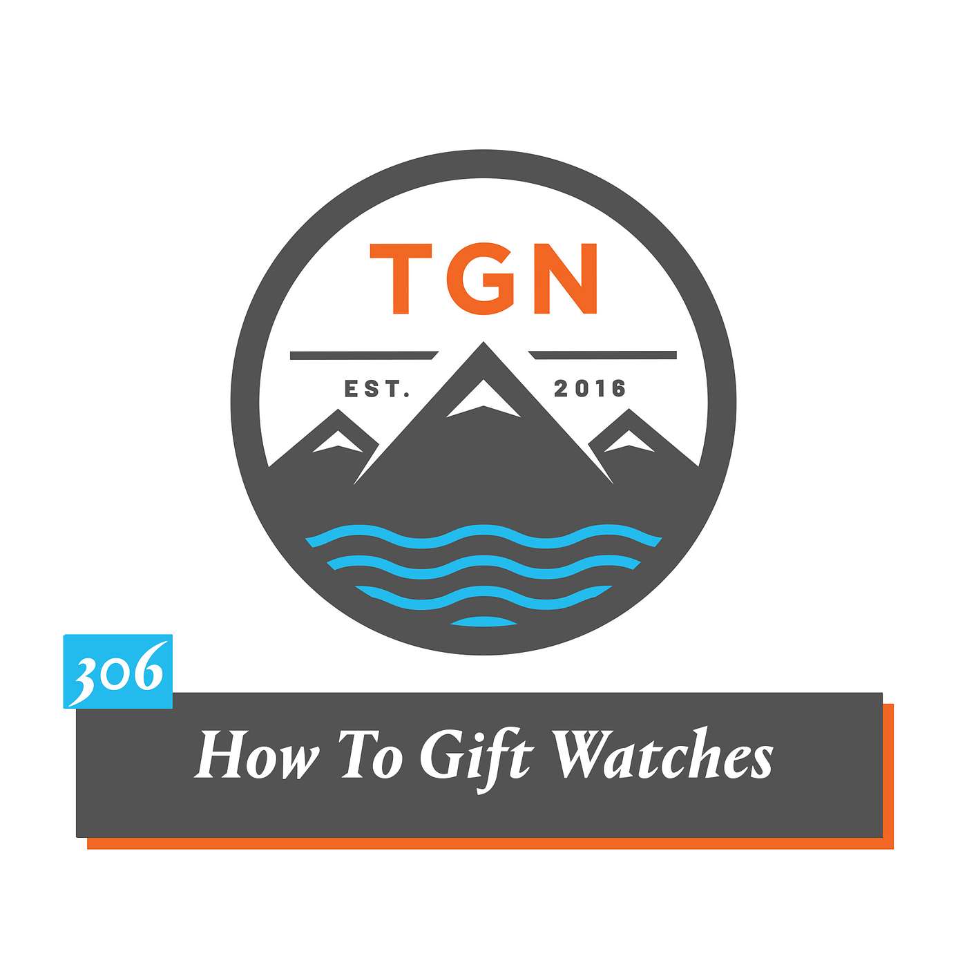 The Grey NATO – 306 – How To Gift A Watch