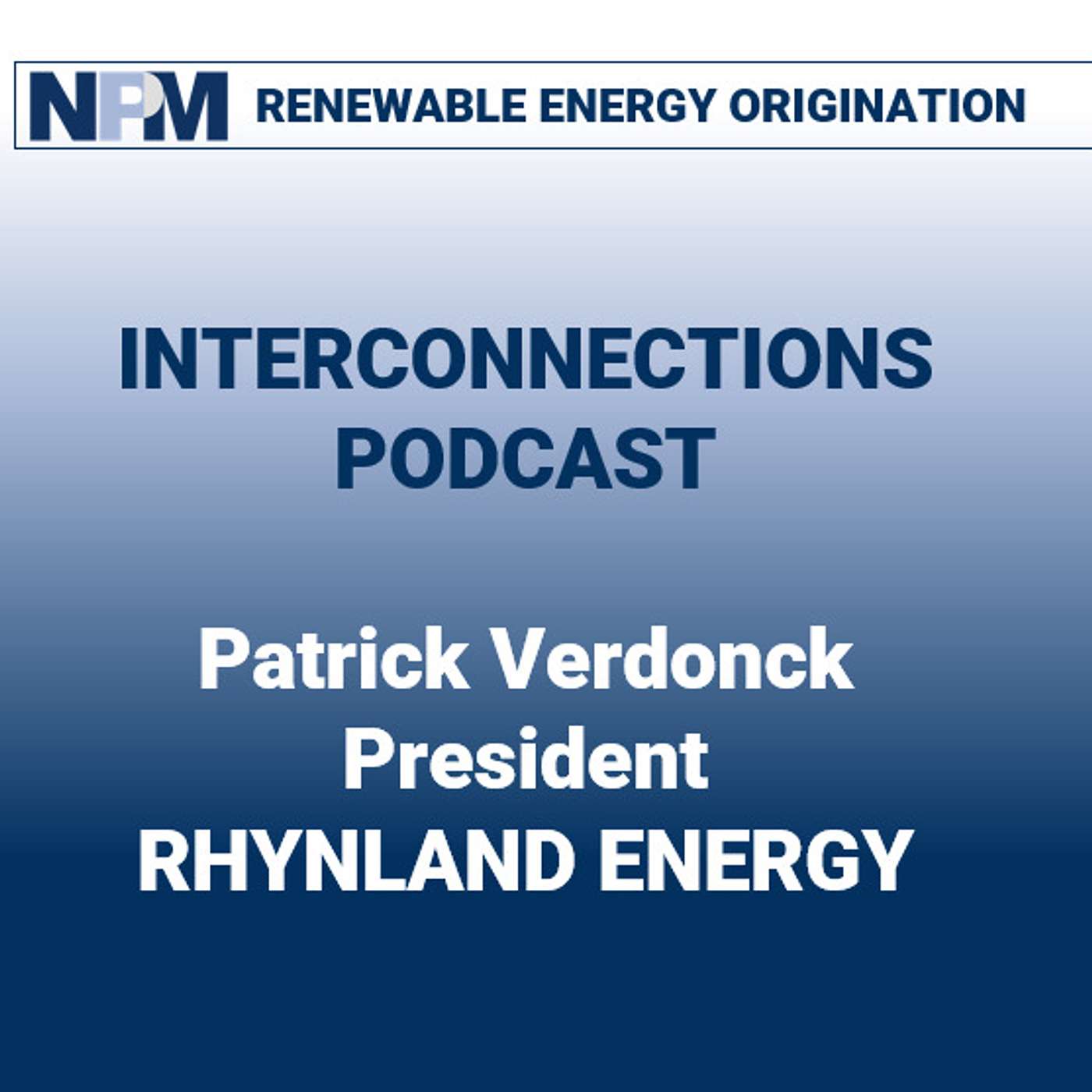 NPM Interconnections - Episode 28: Patrick Verdonck | Rhynland Energy