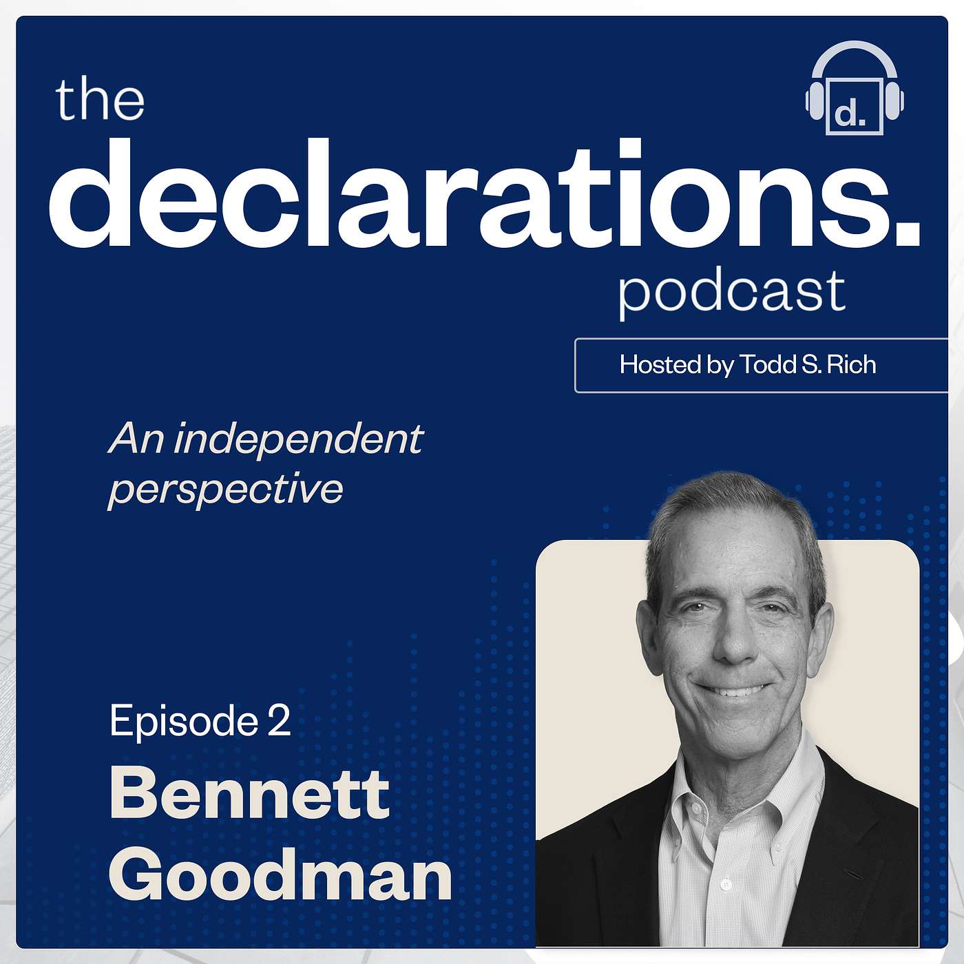 Bennett Goodman, Executive Chairman of Hunter Point Capital and formerly of Blackstone/GSO and Host Todd S. Rich, Co-Founder and Partner of Declaration Partners