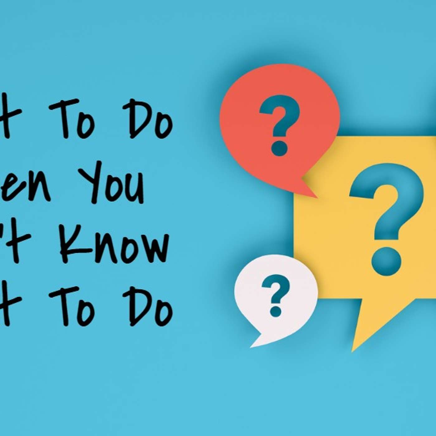 What To Do When You Don’t Know What To Do: Love is Greater Than Adversity episode artwork