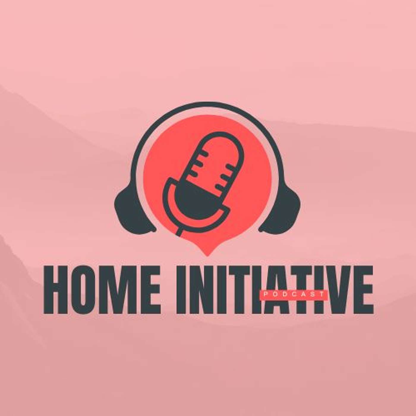 Home Initiative Podcast