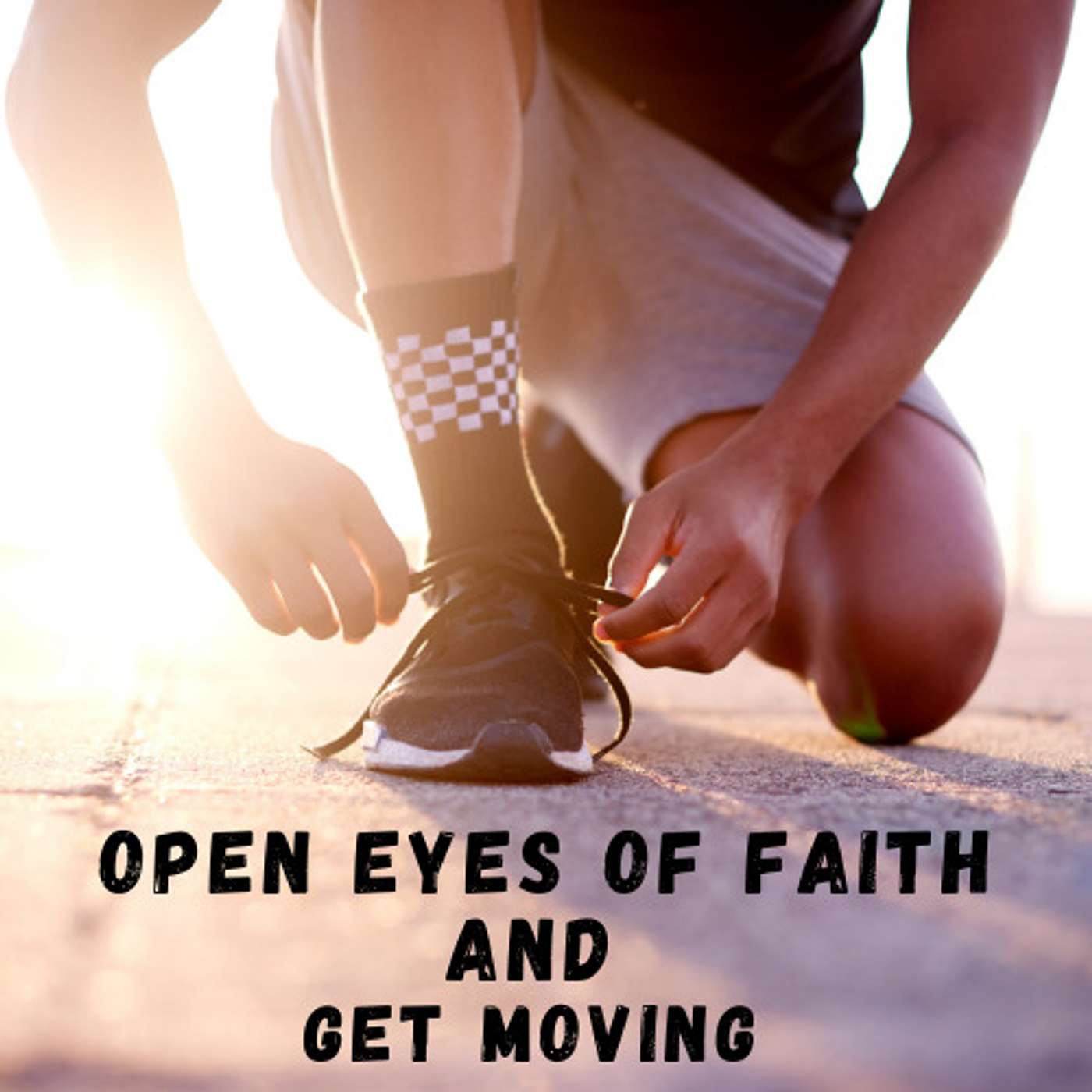 Open Eyes of Faith and Get moving episode artwork