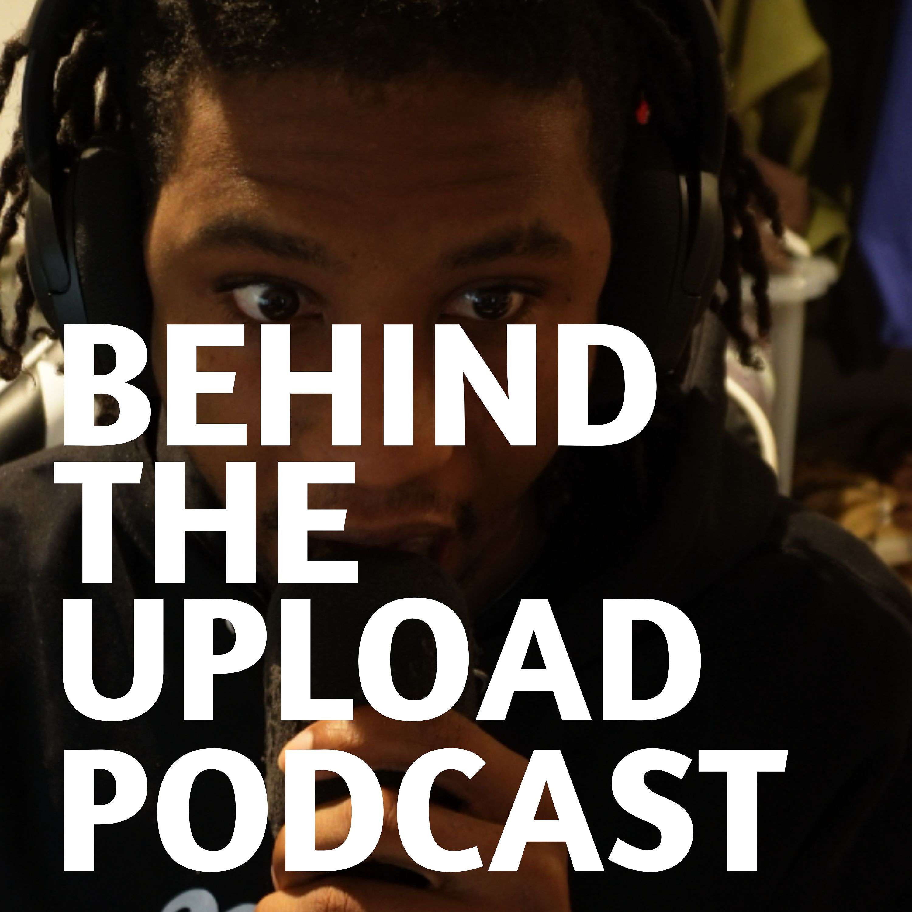 Behind The Upload