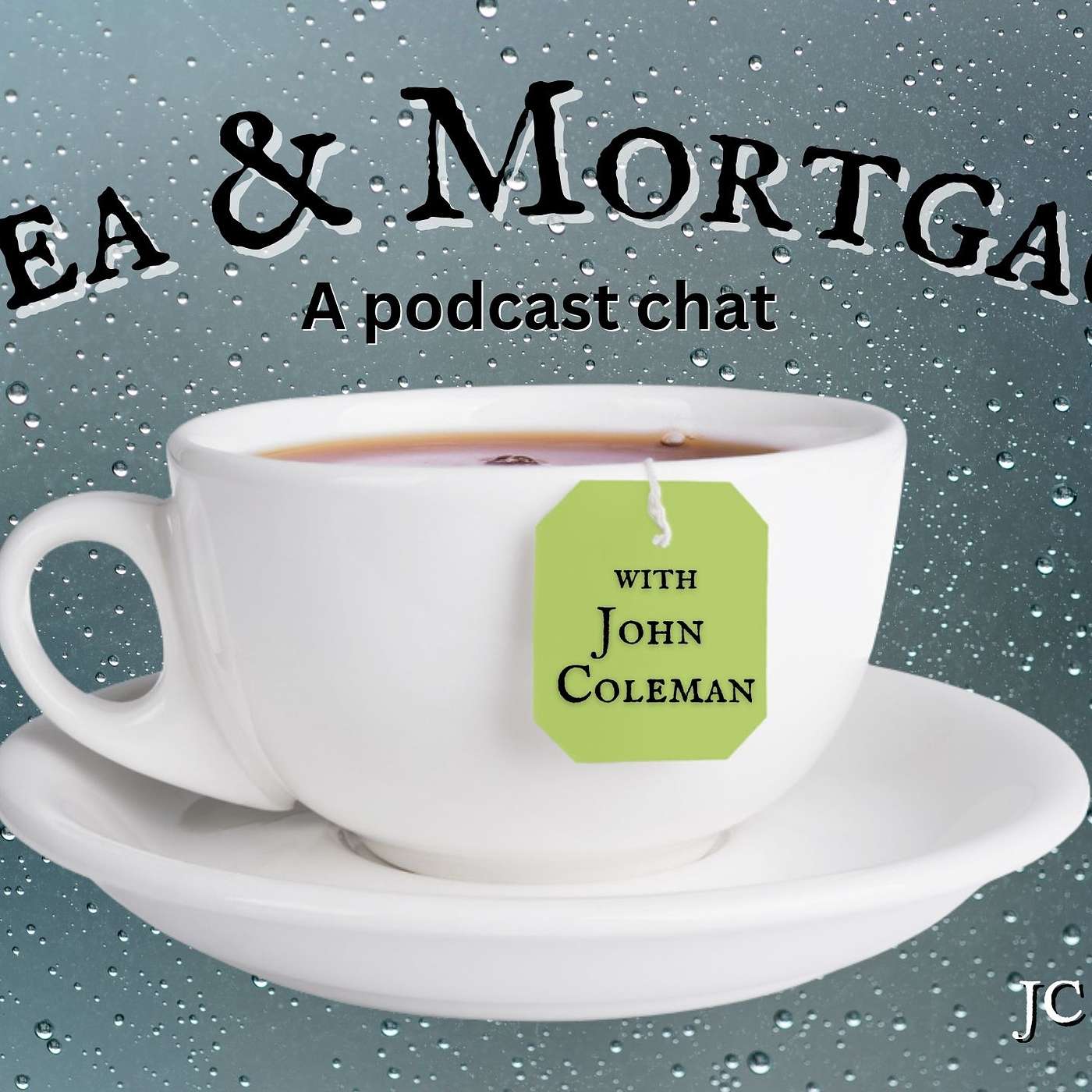 Tea & Mortgage w/ John Coleman