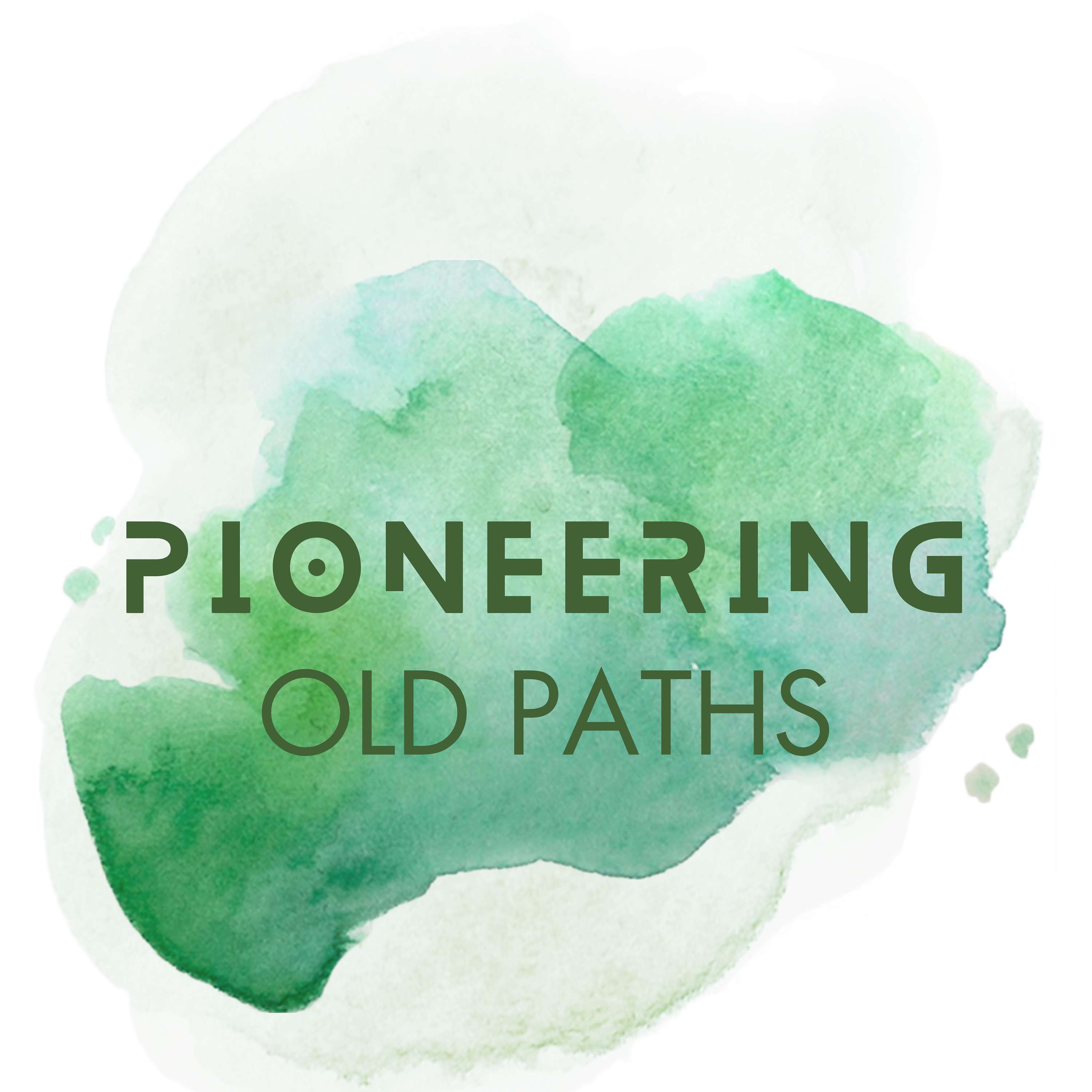Pioneering Old Paths