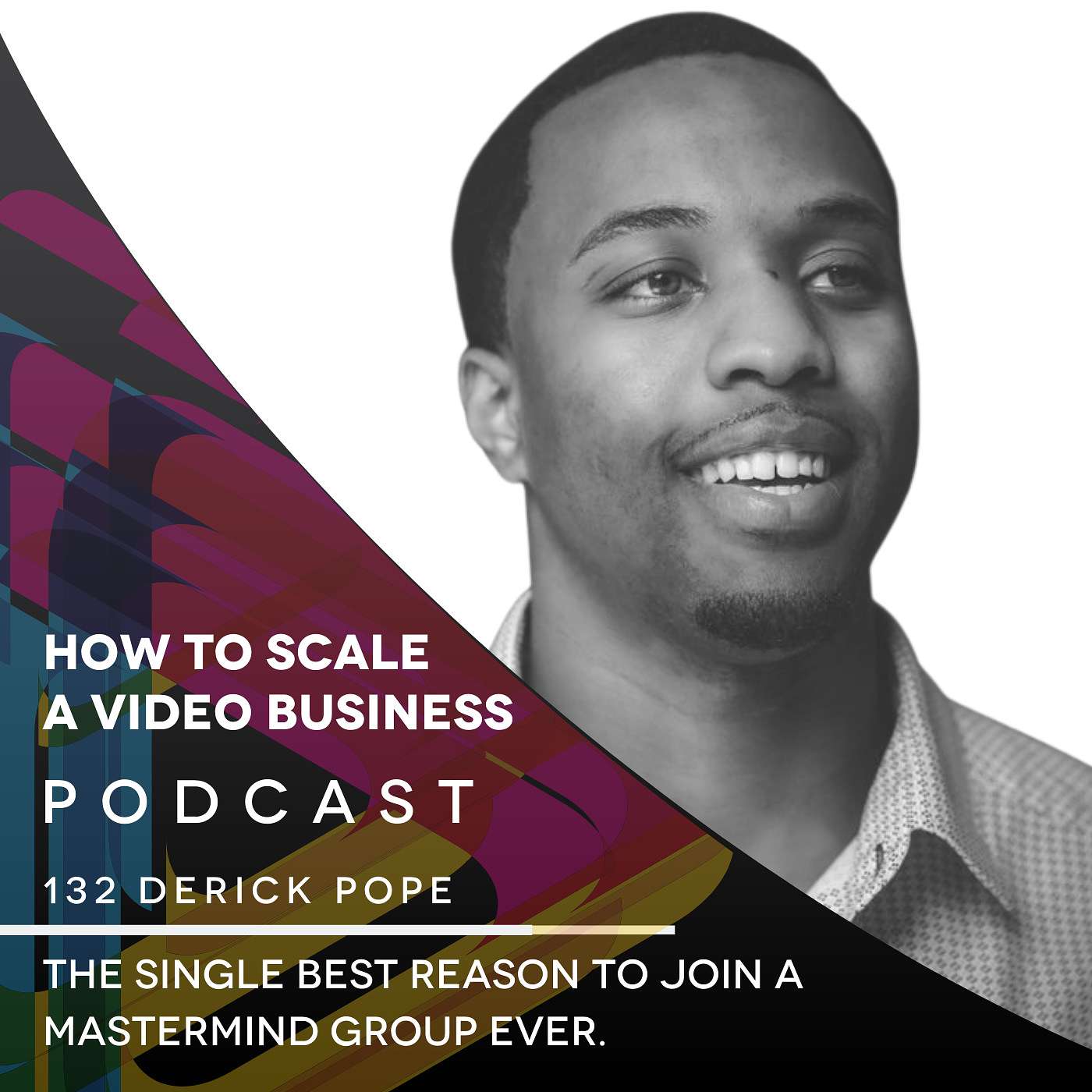 The single best reason to join a mastermind group ever. EP #132 - Derick Pope episode artwork