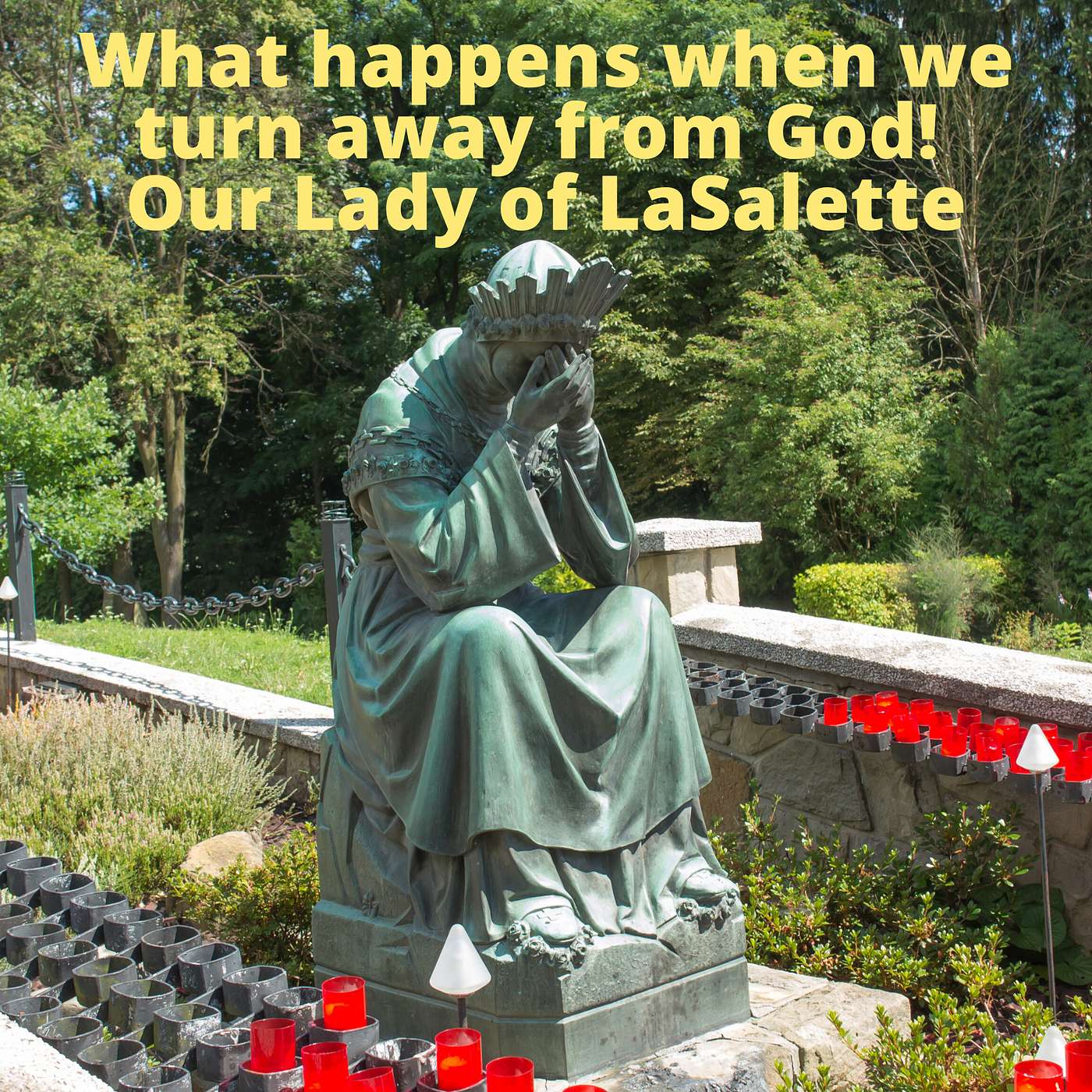 What Happens when we turn away from God! Our Lady of LaSalette