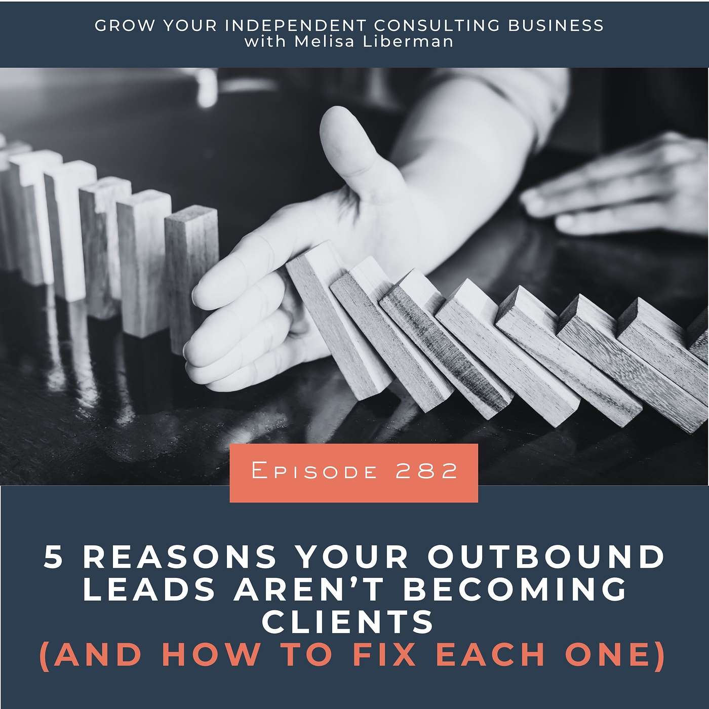 282. 5 Reasons Your Outbound Leads Aren’t Becoming Clients (And How to Fix Each One) episode artwork