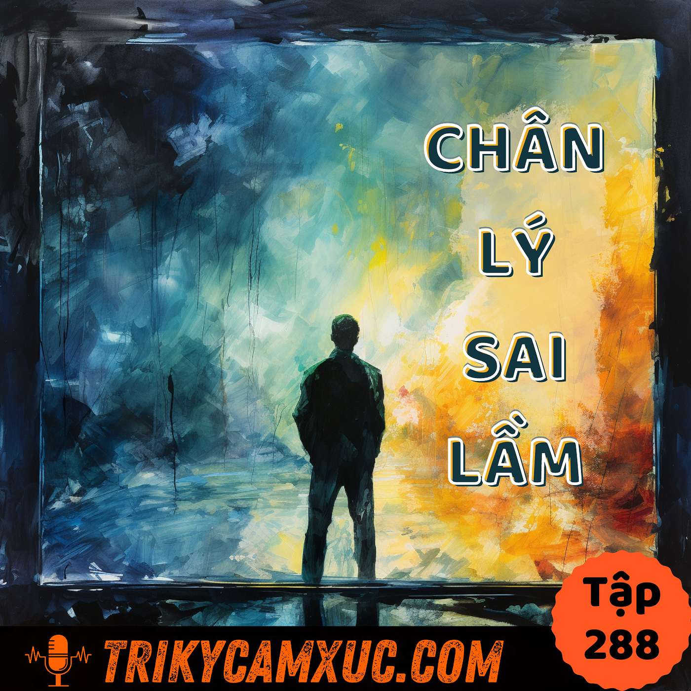 Một Chân Lý Quen Thuộc (Nhưng Mà Sai) - Tri Kỷ Cảm Xúc #288