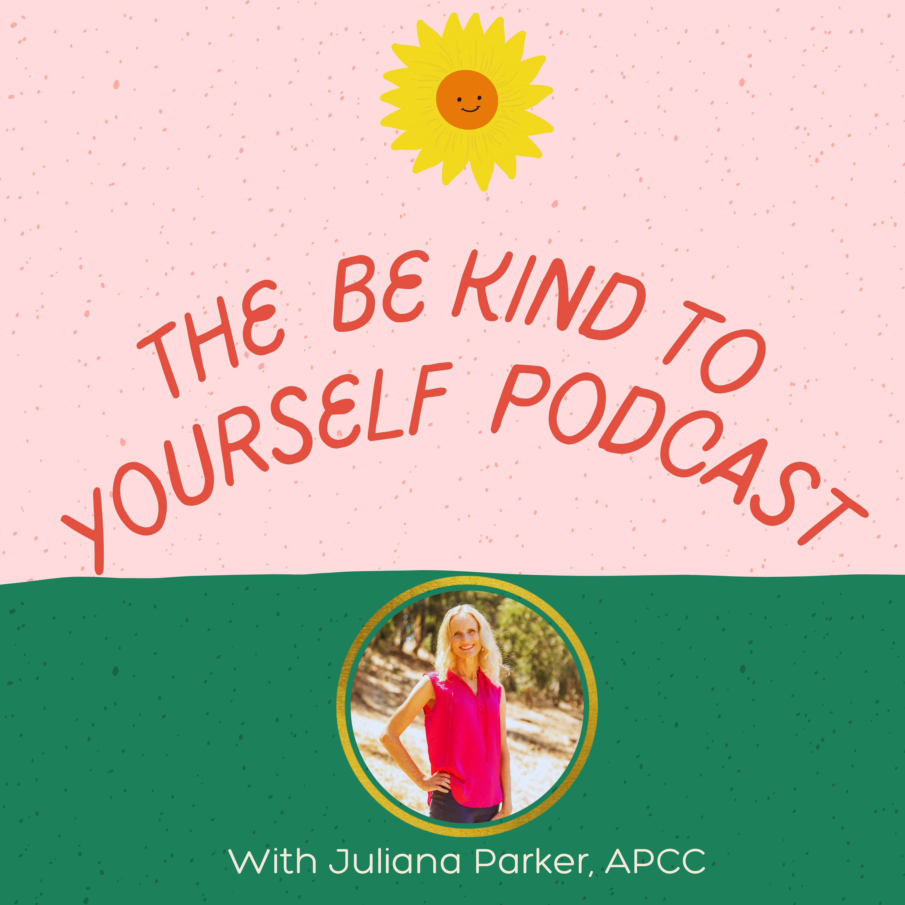 The Be Kind To Yourself Podcast