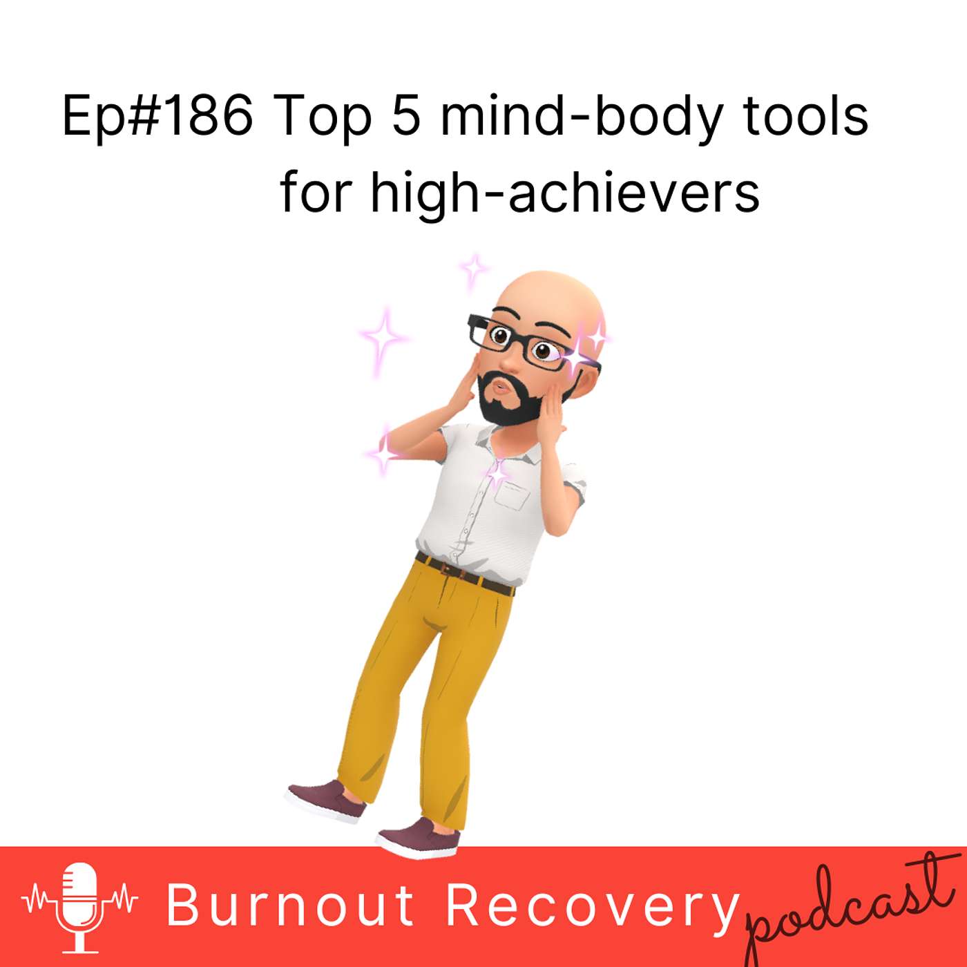 Ep#186 Top 5 Mind-Body Tools for High-Achievers