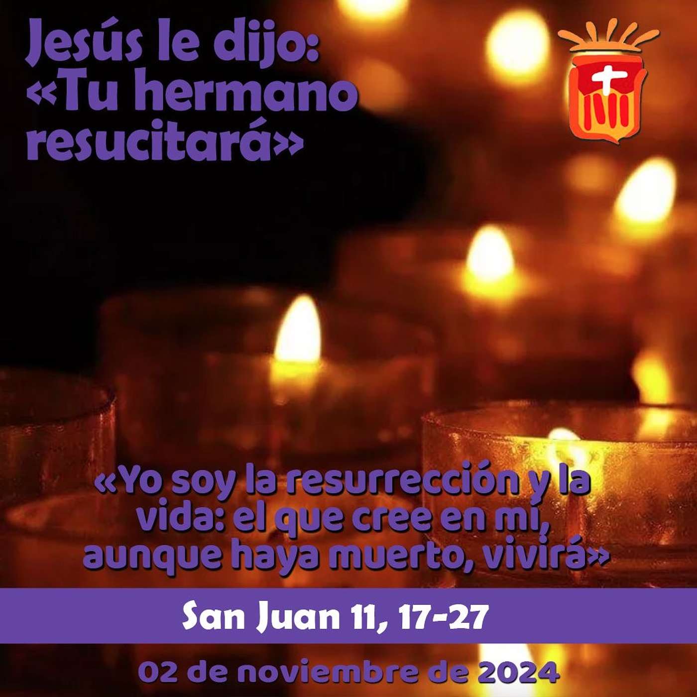 2024-11-02 San Juan 11, 17-27: Conmemoración de los Fieles Difruntos