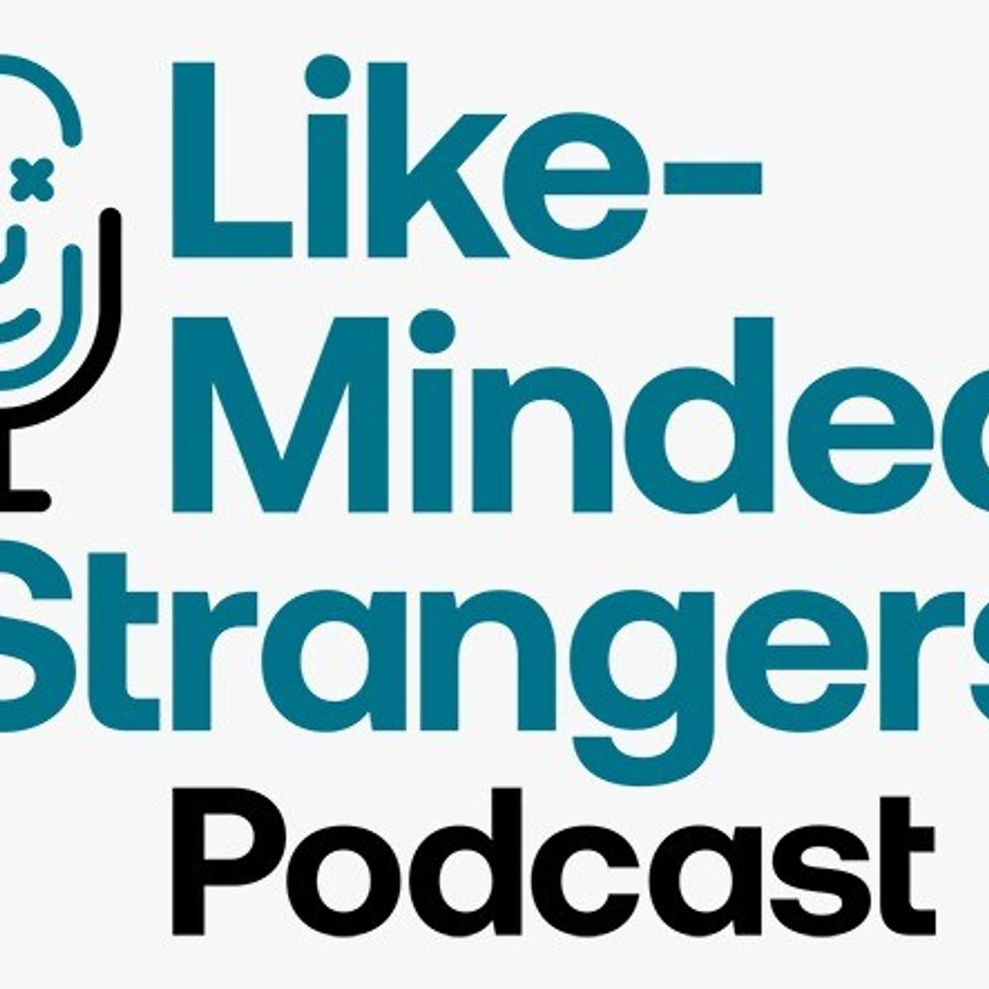 Likeminded Strangers #LMSTpod