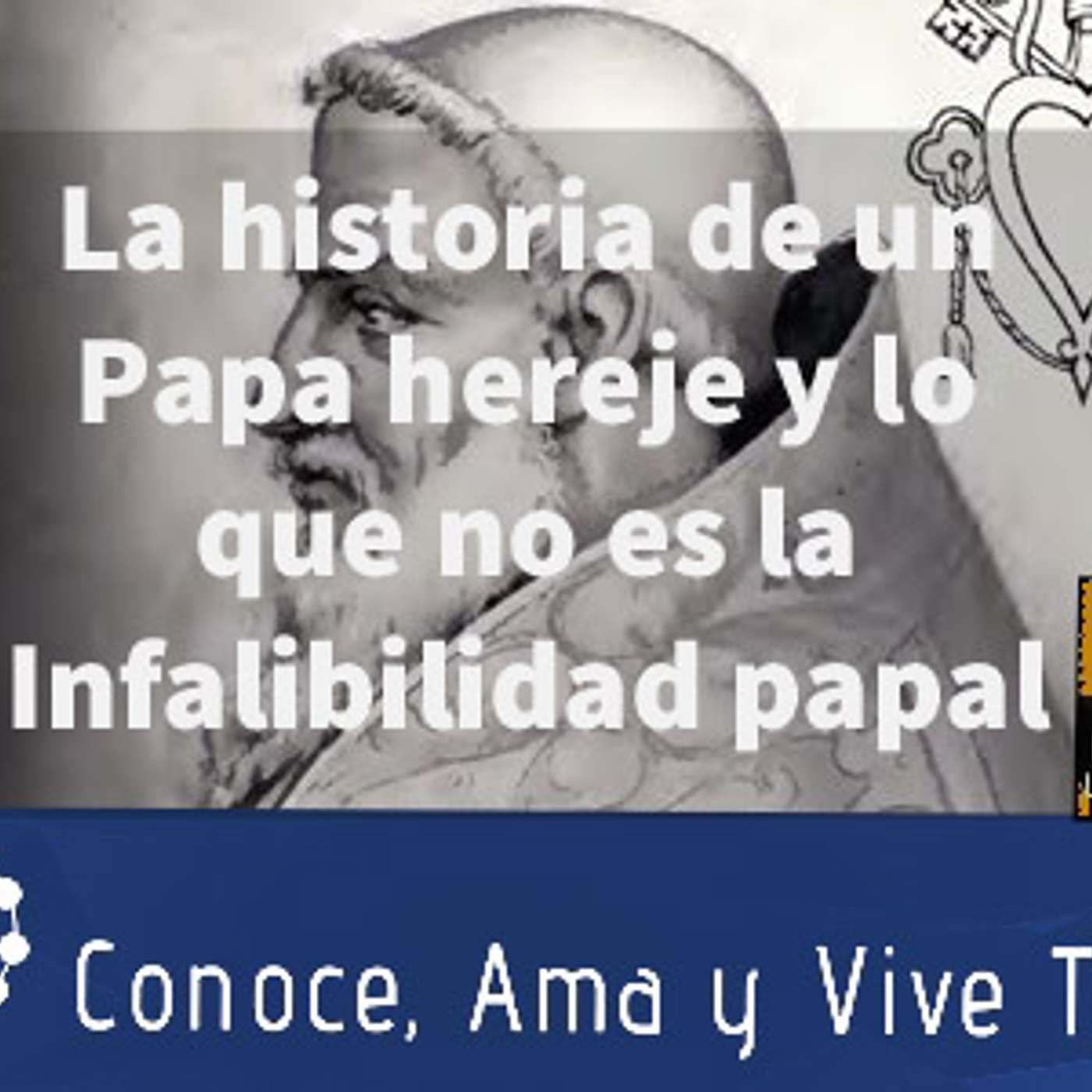 Episodio 100: 🤔 La Historia de un Papa Hereje y que no es la Infalibilidad Papal  🚫 episode artwork