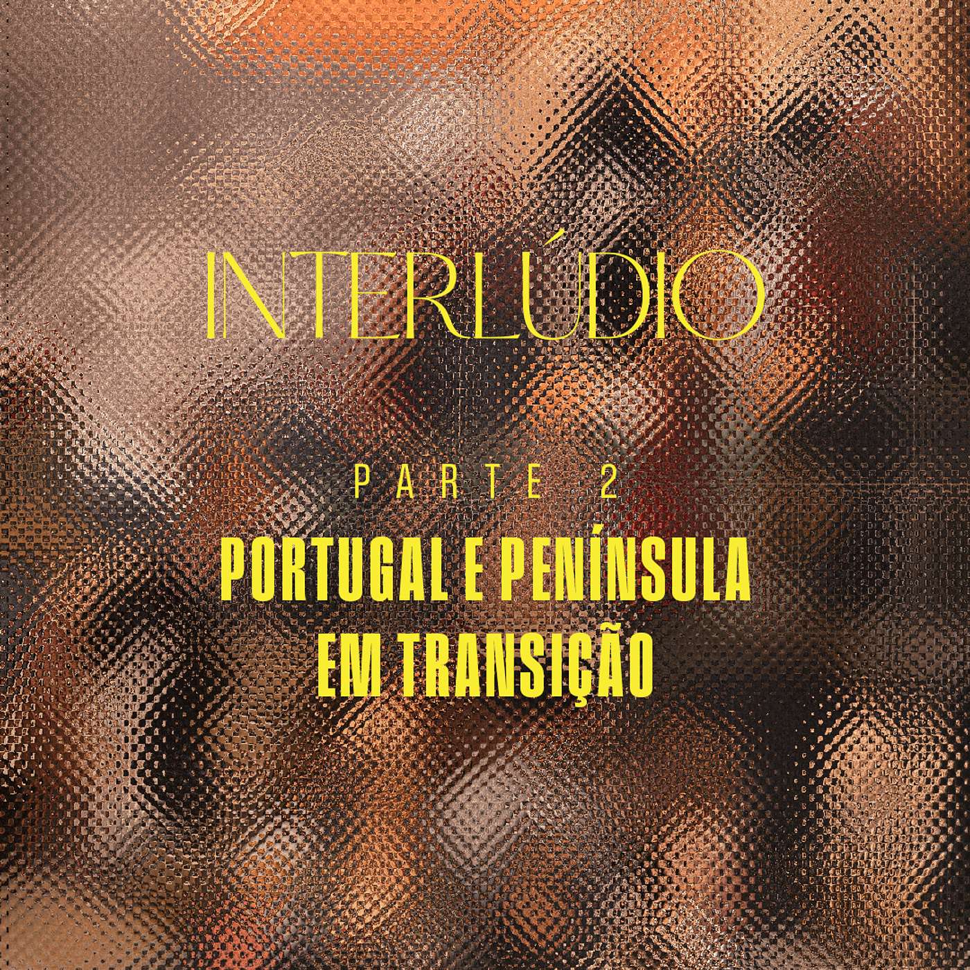 Portugal - Interlúdio - Parte 2 - Portugal e Península em transição episode artwork