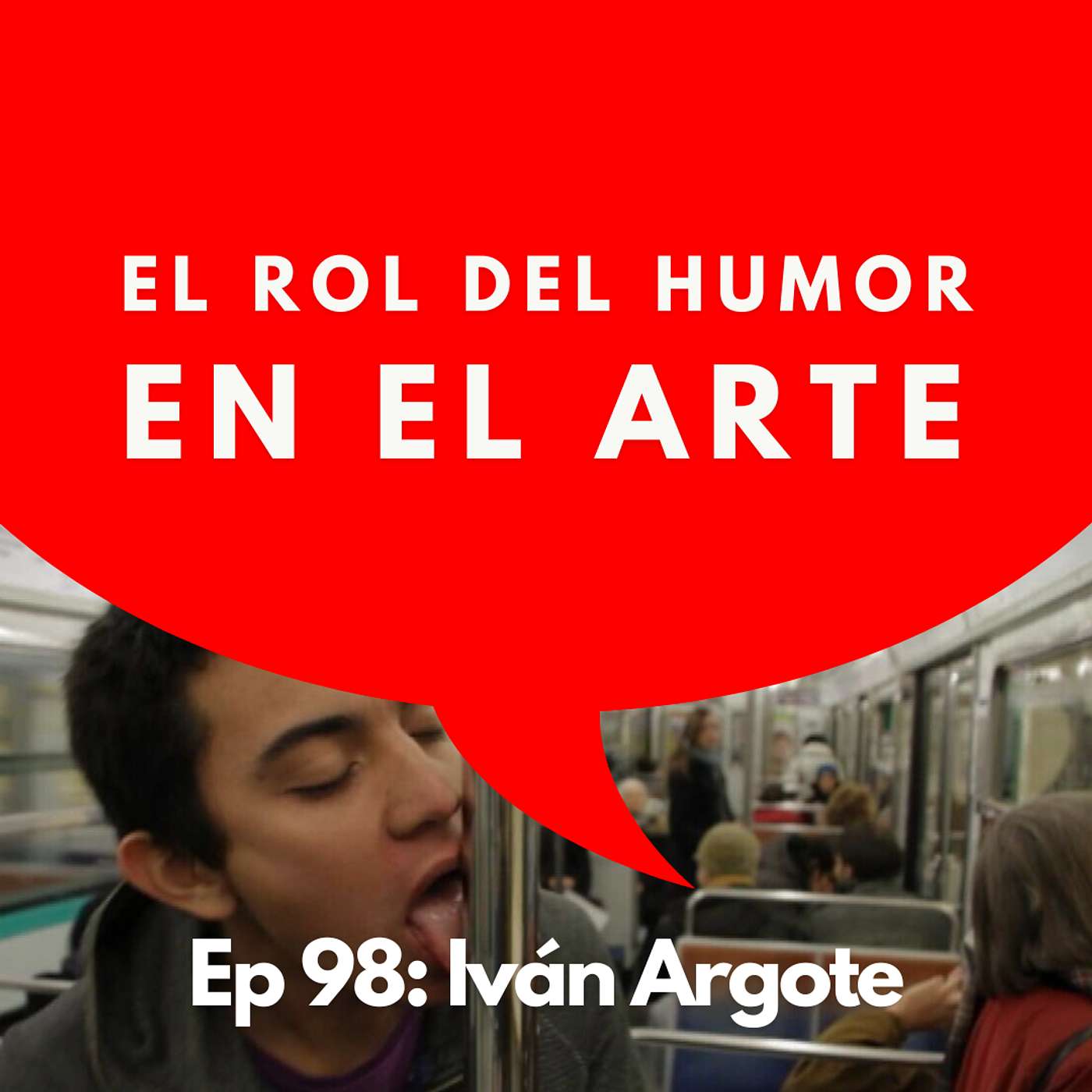 #98 - Artista: El artista que está cambiando los monumentos del mundo | Iván Argote