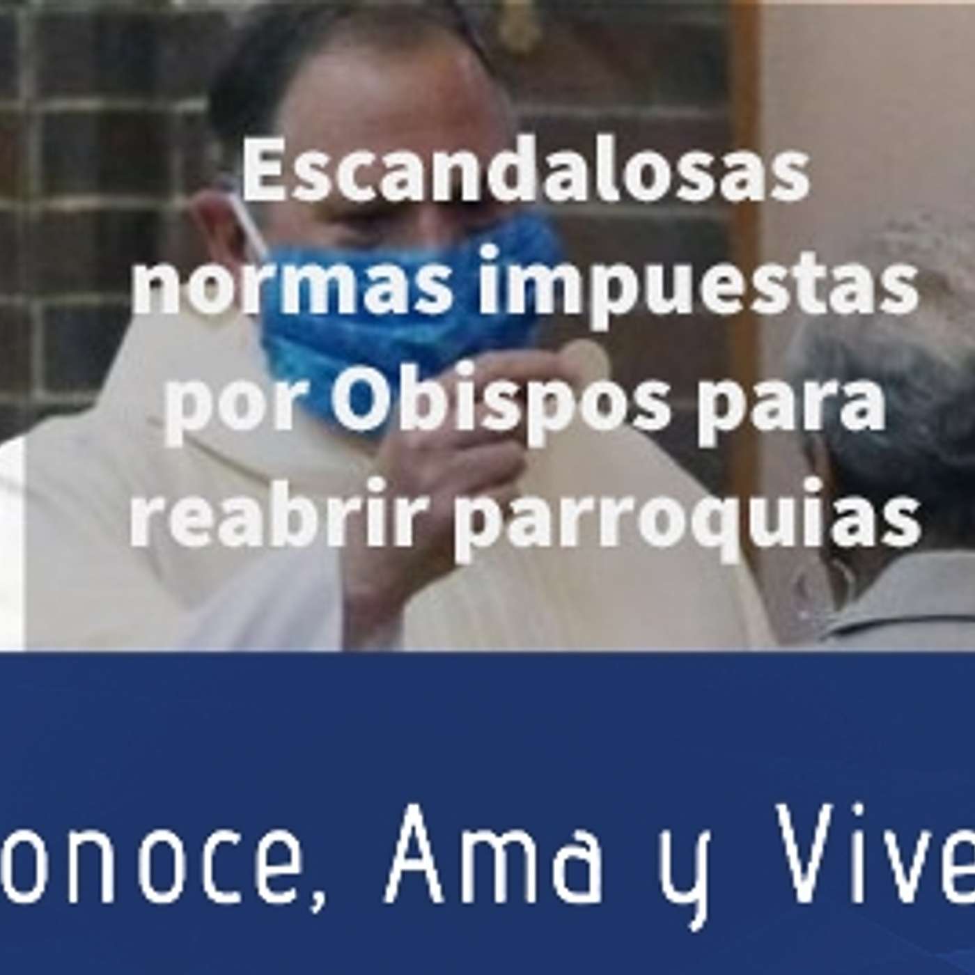 Episodio 259: 🤷‍♂️Escandalosas normas impuestas por Obispos para reabrir parroquias 🤨 Obediencia al magisterio ⛪ episode artwork