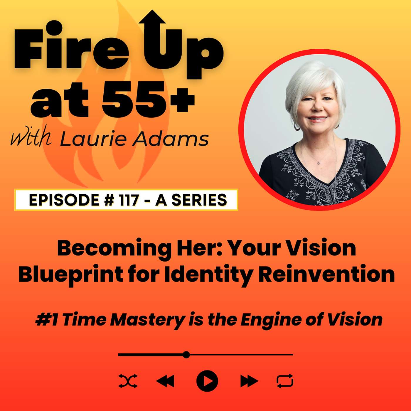 117. Becoming Her: Your Vision Blueprint for Identity Reinvention | No. 1: Time Mastery is the Engine of Vision
