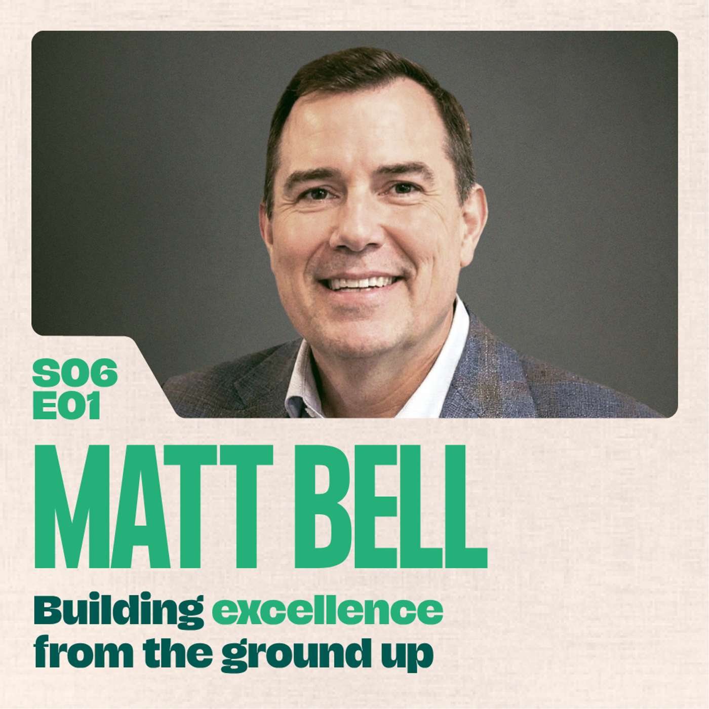 Building Excellence from the Ground Up with Matt Bell