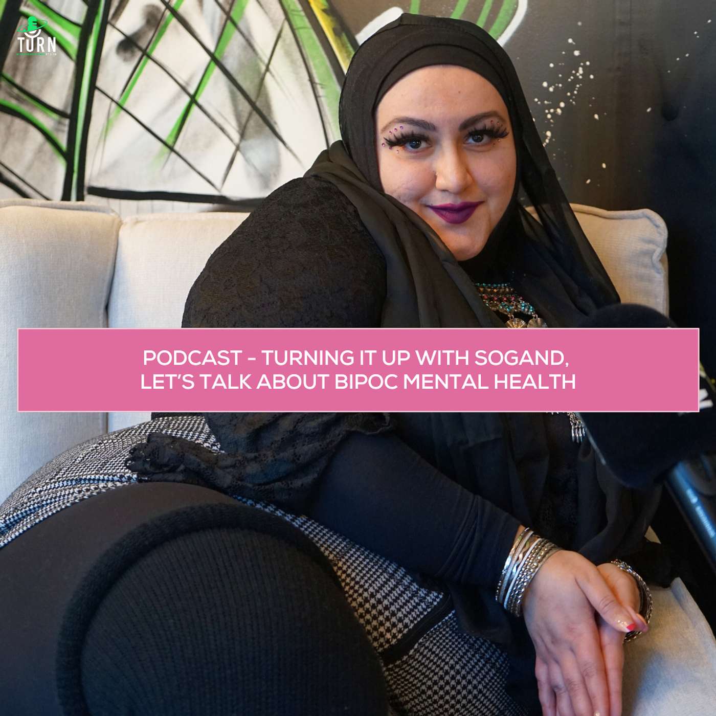 #199-TURNing it up with Sogand, let’s talk about BIPOC mental health