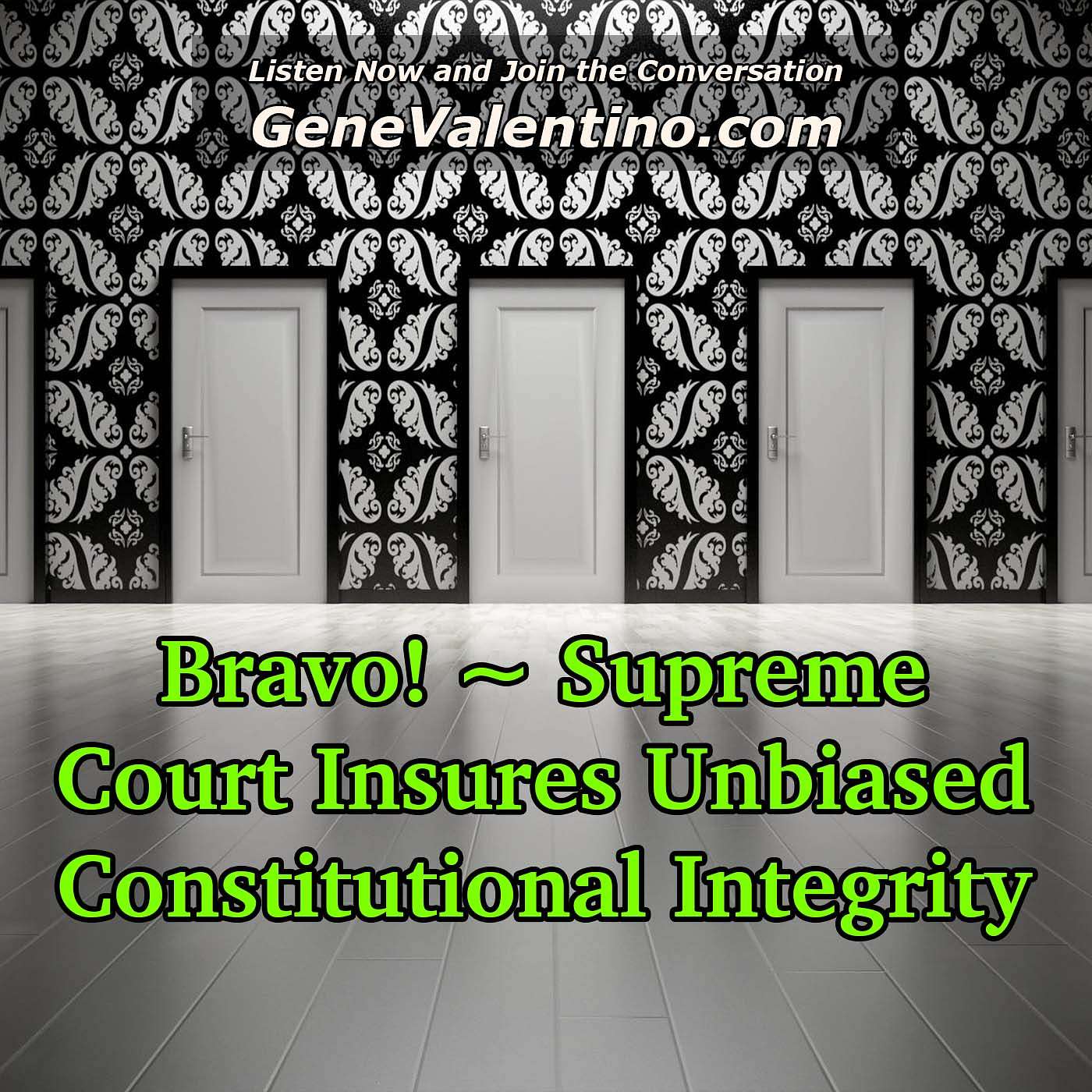 Bravo! ~ Supreme Court Insures Unbiased Constitutional Integrity