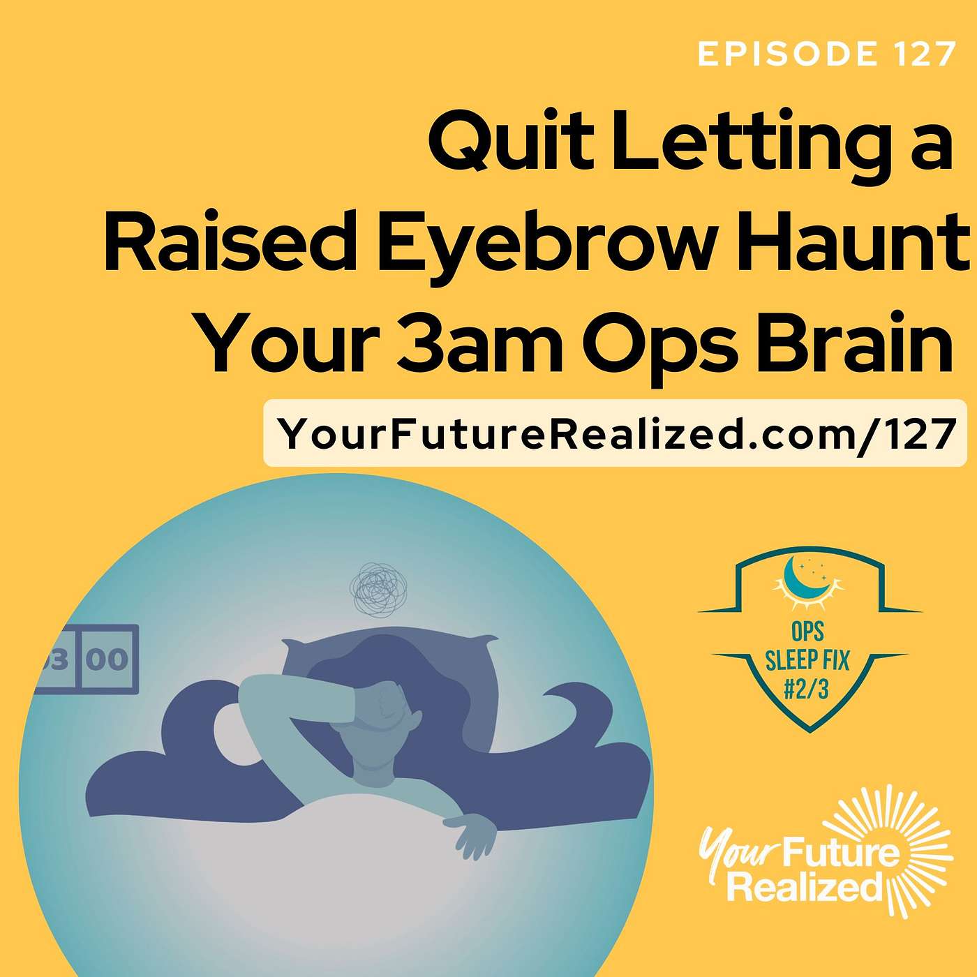 127: Quit Letting a Raised Eyebrow Haunt Your 3am Ops Brain