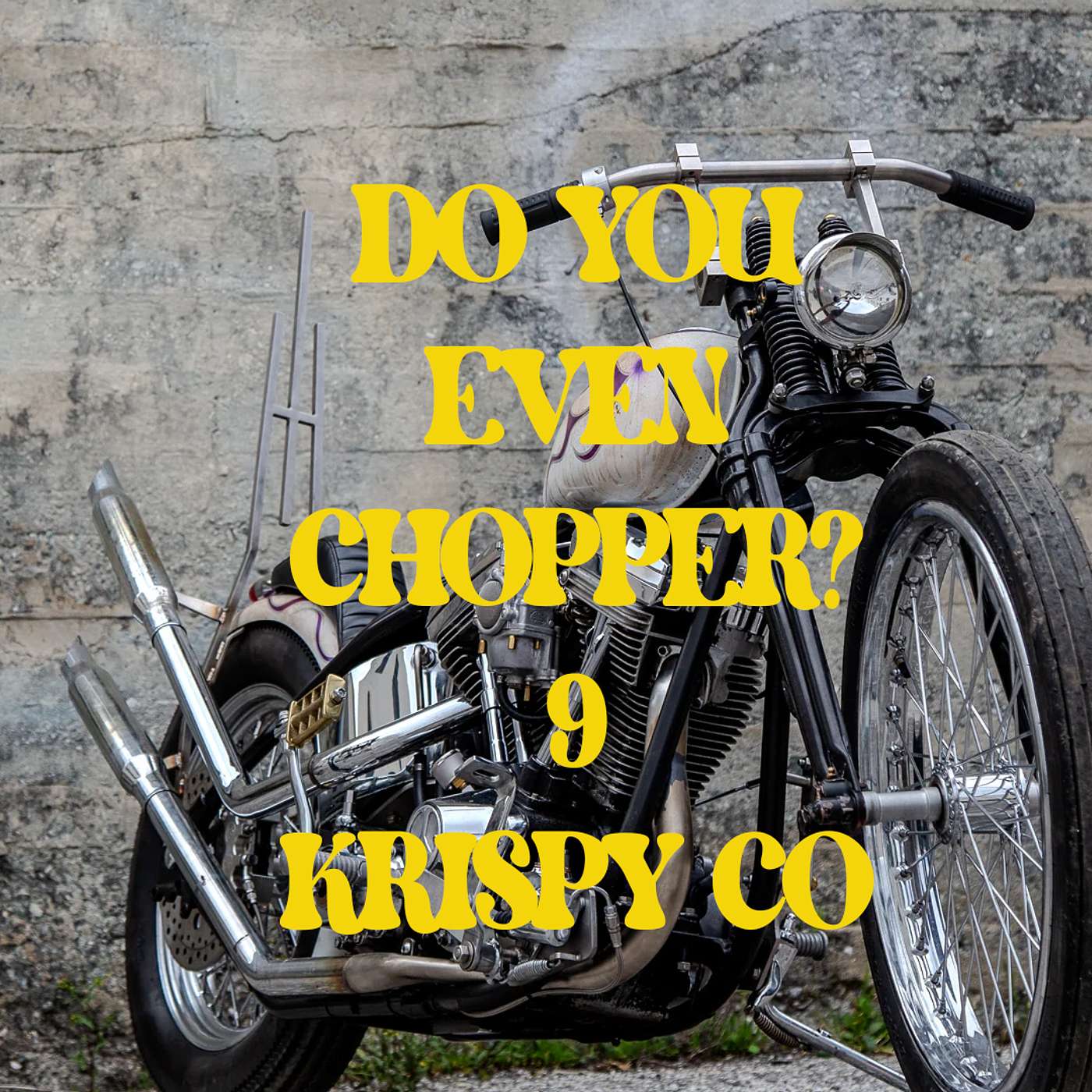 Do You Even Chopper? Podcast 09 Krispy Co.