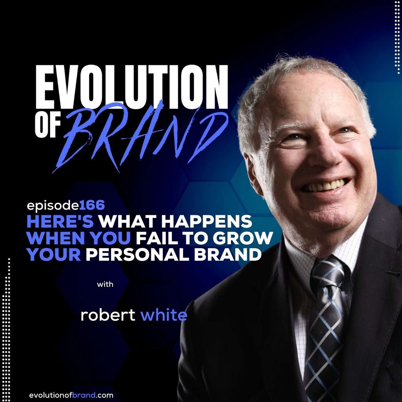 Here's What Happens When You Fail to Grow Your Personal Brand with Robert White