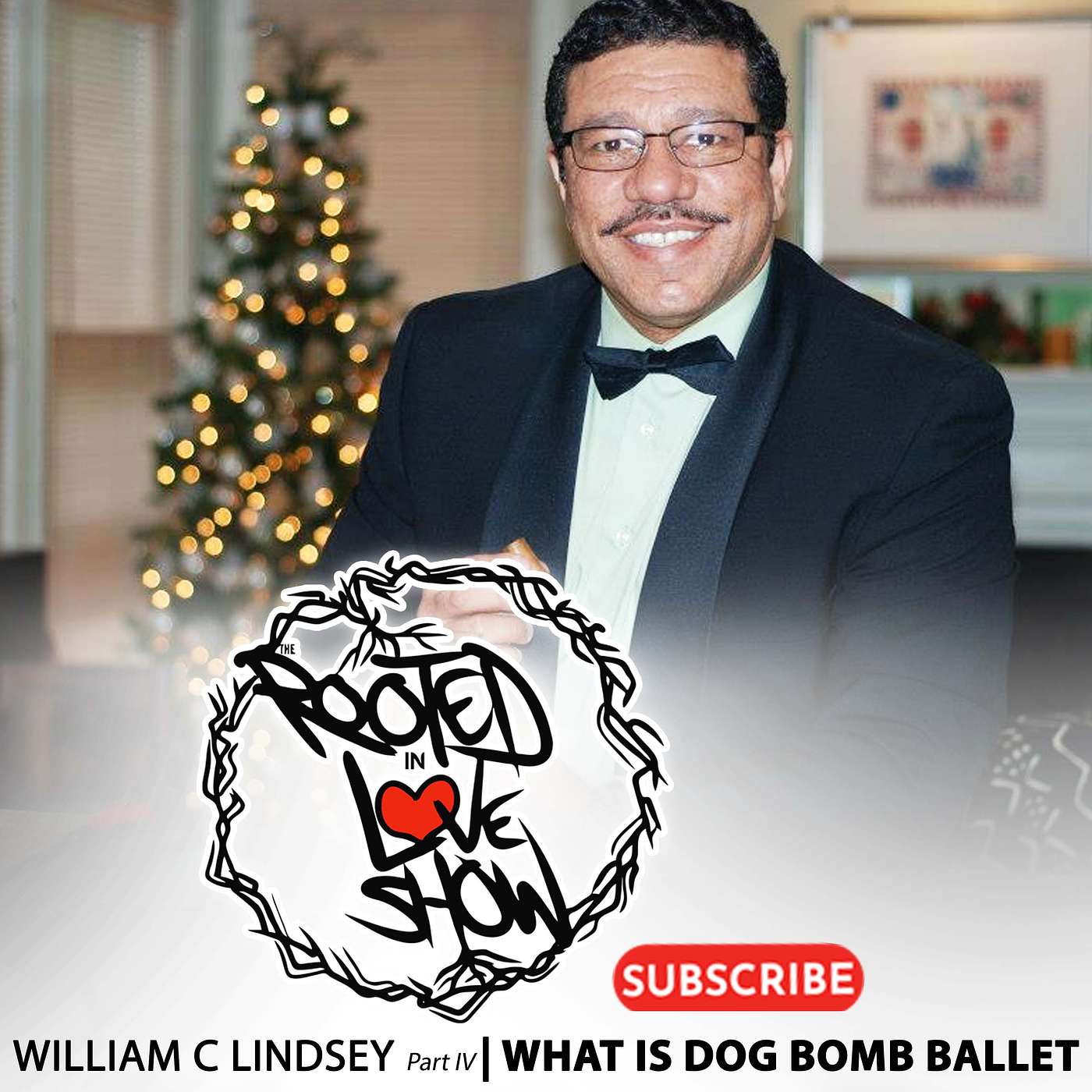 055 What is Dog Bomb Ballet Path William C Lindsey part IV The Rooted in Love Show