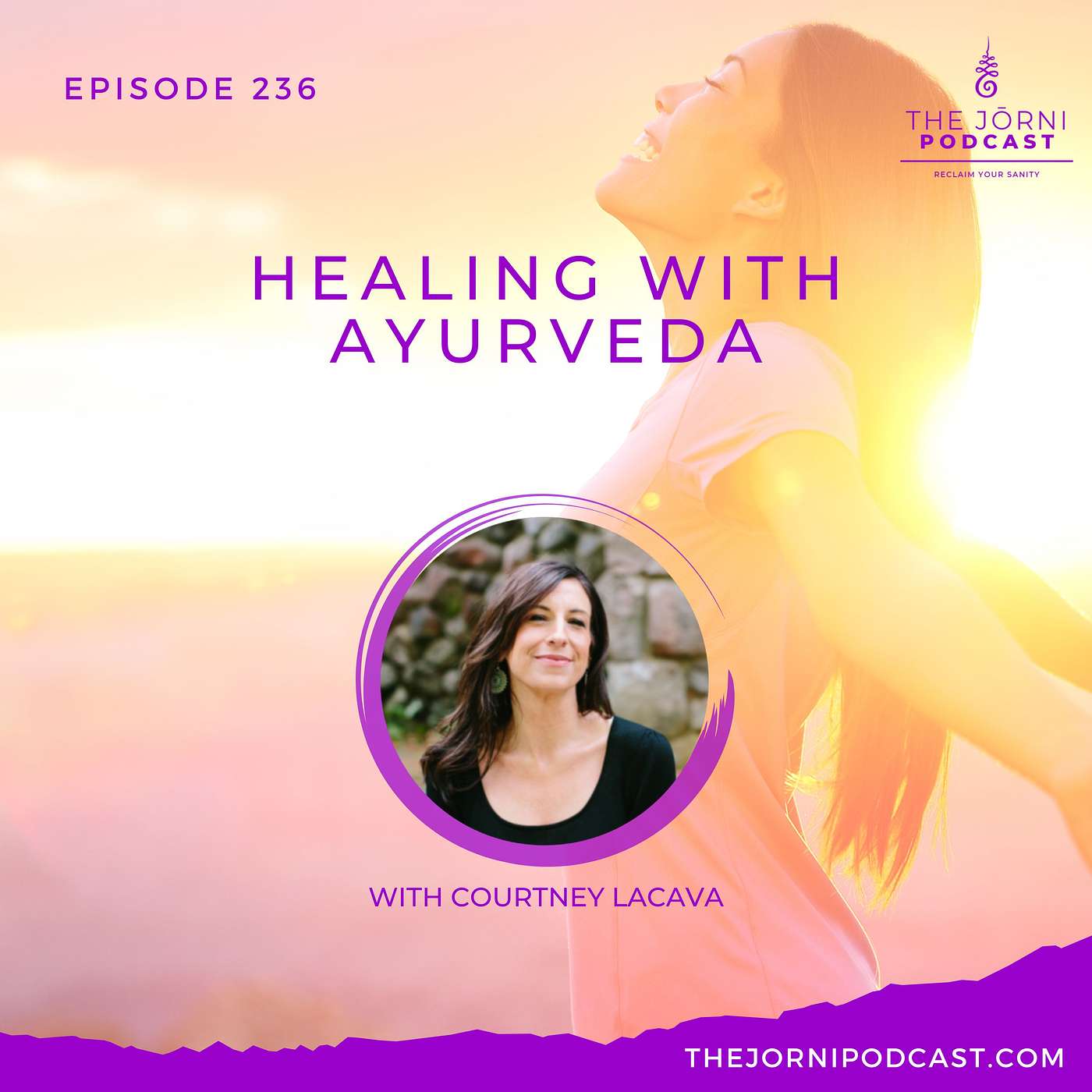 Episode 236 - Healing with Ayurveda with Courtney LaCava