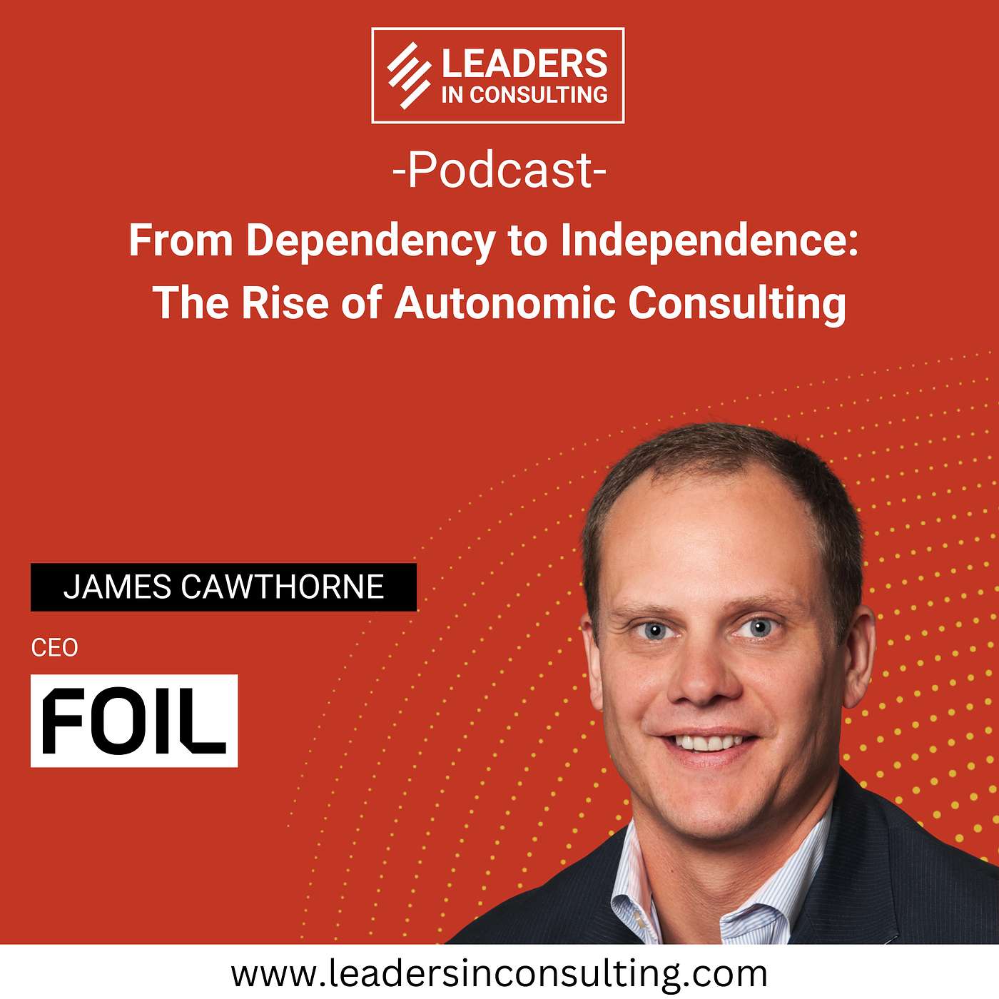Ep. 128 — From Dependency to Independence: The Rise of Autonomic Consulting - with James Cawthorne
