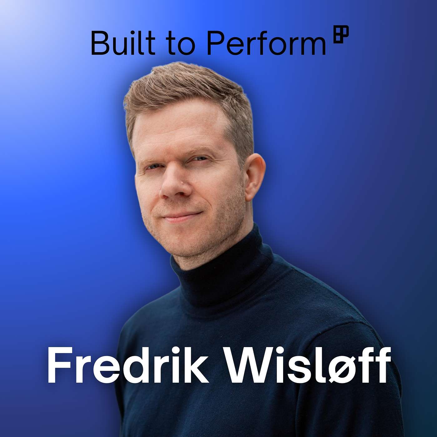 Built to Perform with James Hallworth – Ep.2: Fredrik Wisloff on AI Transforming Real Estate episode artwork