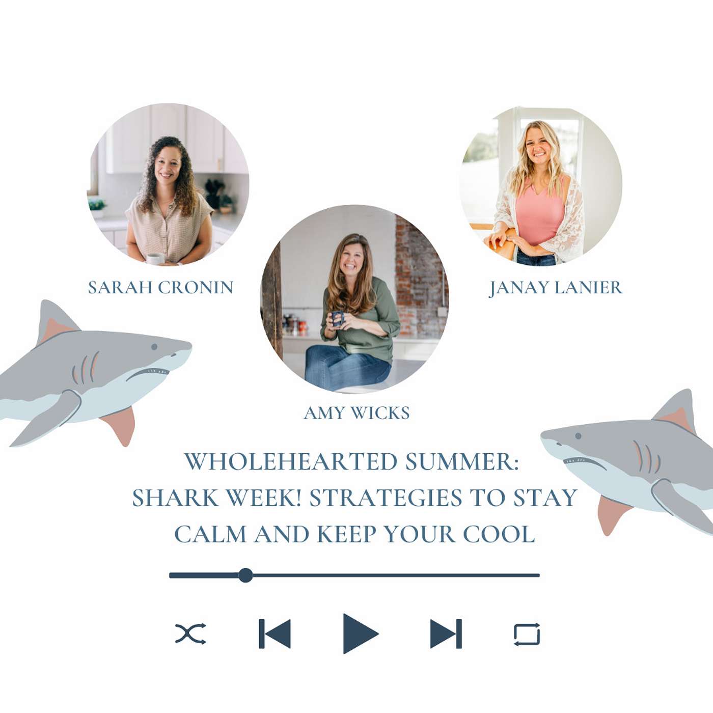 Wholehearted Summer: Shark Week! Strategies to Stay Calm and Keep Your Cool with Janay Lanier and Sarah Cronin
