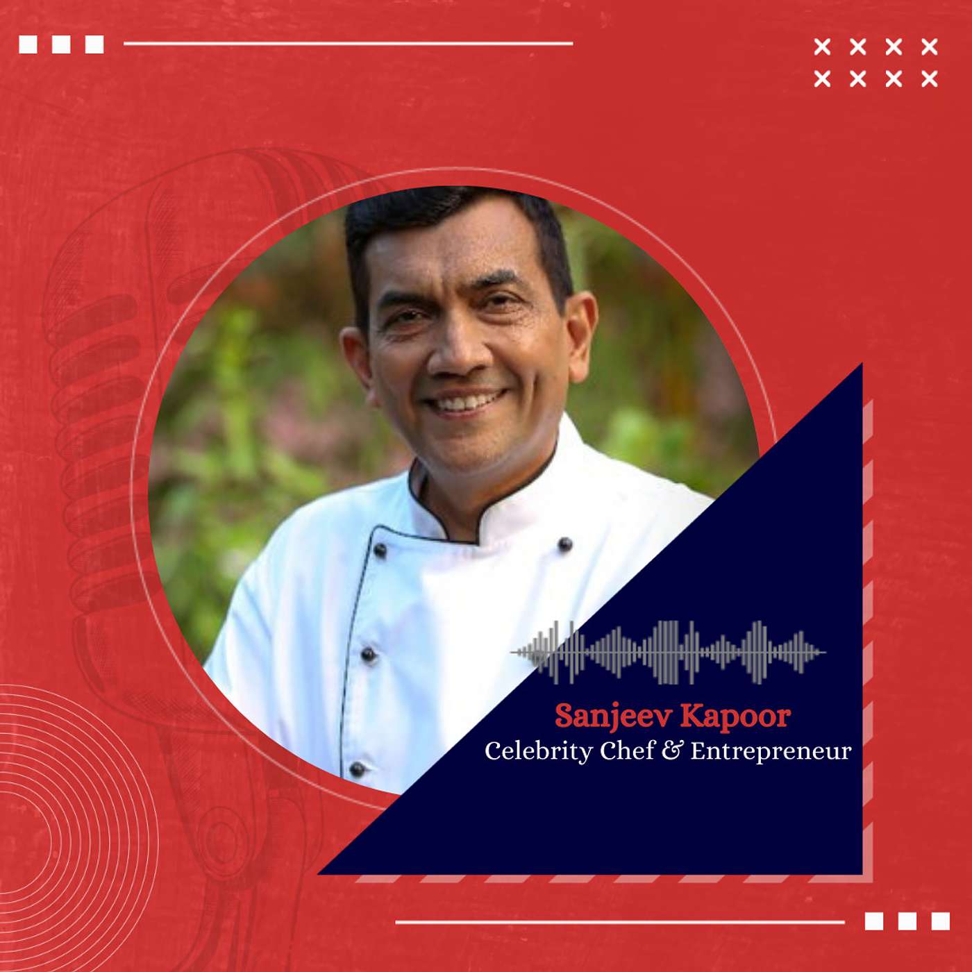 A recipe for success with Chef and Entrepreneur, Sanjeev Kapoor