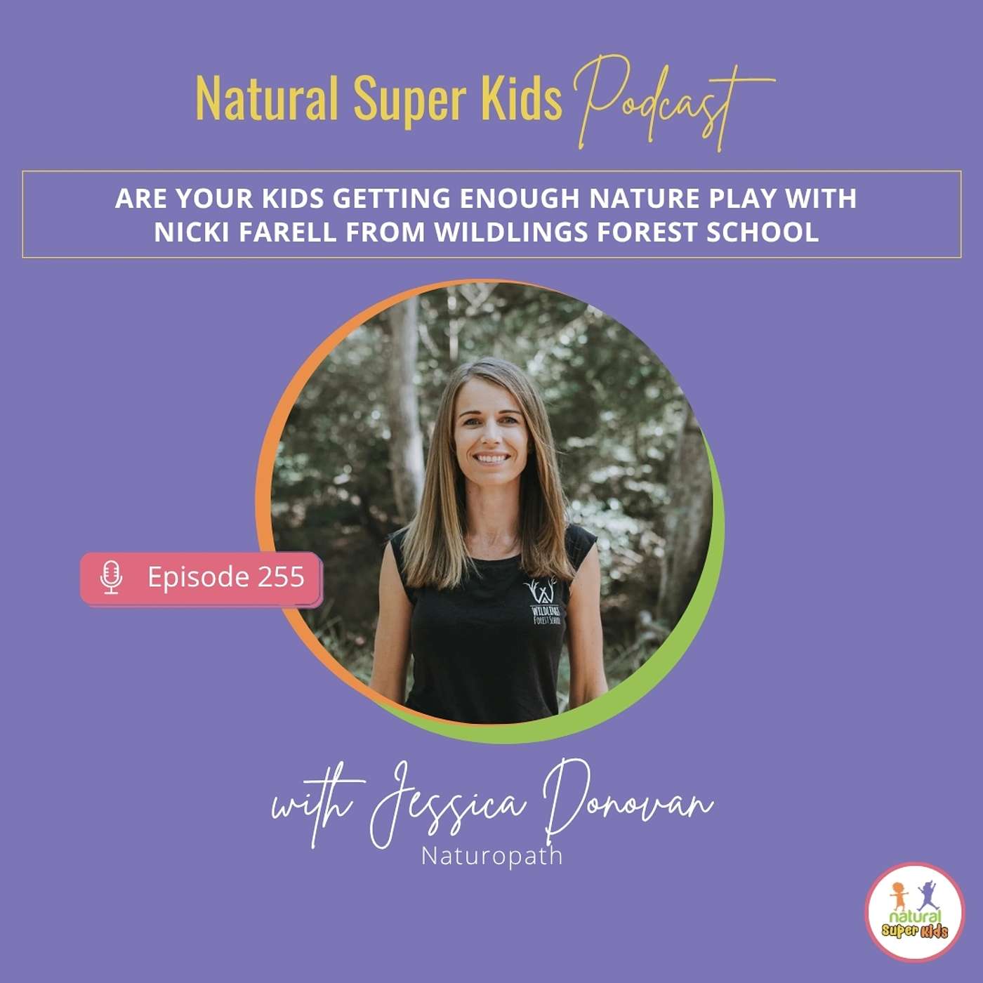 Episode 255: Are Your Kids Getting Enough Nature Play with Nicki Farell from Wildlings Forest School