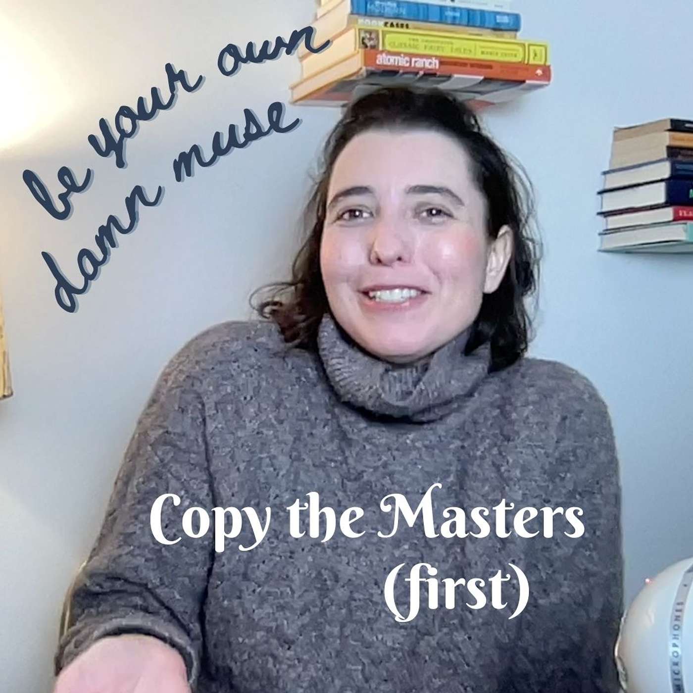 Copy the Masters (First!)