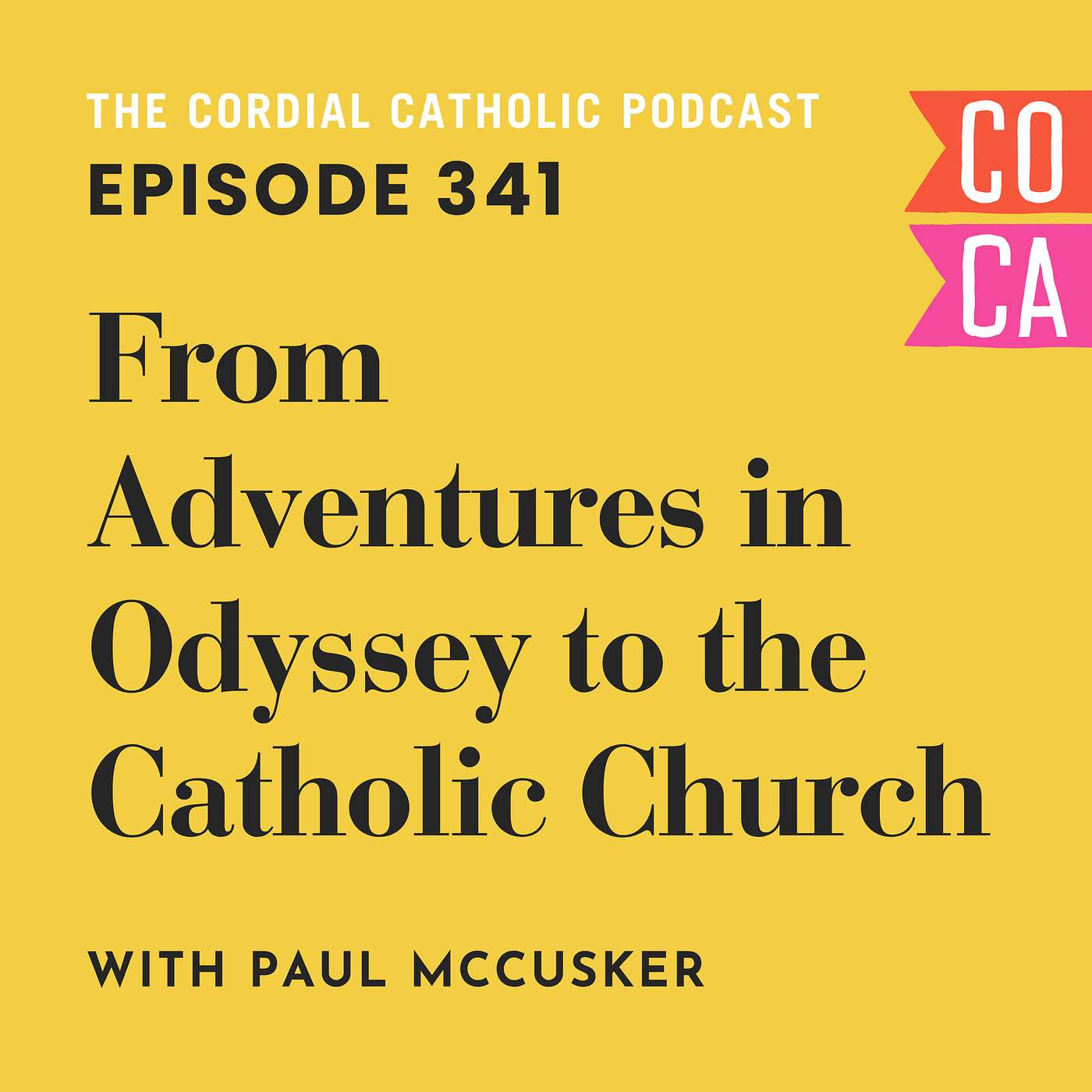 341: From Adventures in Odyssey to the Catholic Church (w/ Paul McCusker)