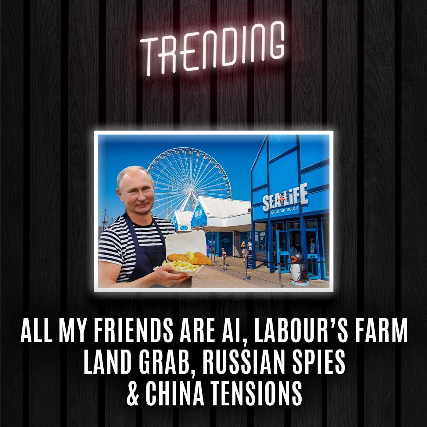 Trending: Ep47 : All My Friends Are AI, Labour's Farm Land Grab, Russian Spies & China Tensions (11/03/25) episode artwork