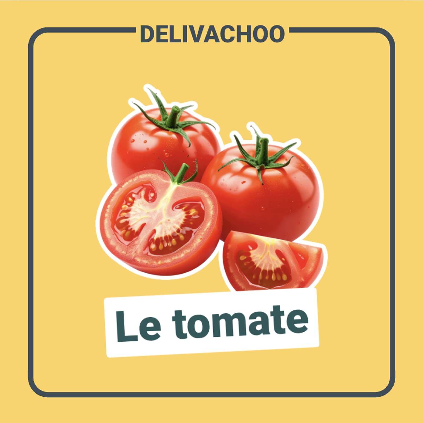 [Delivachoo] - La tomate