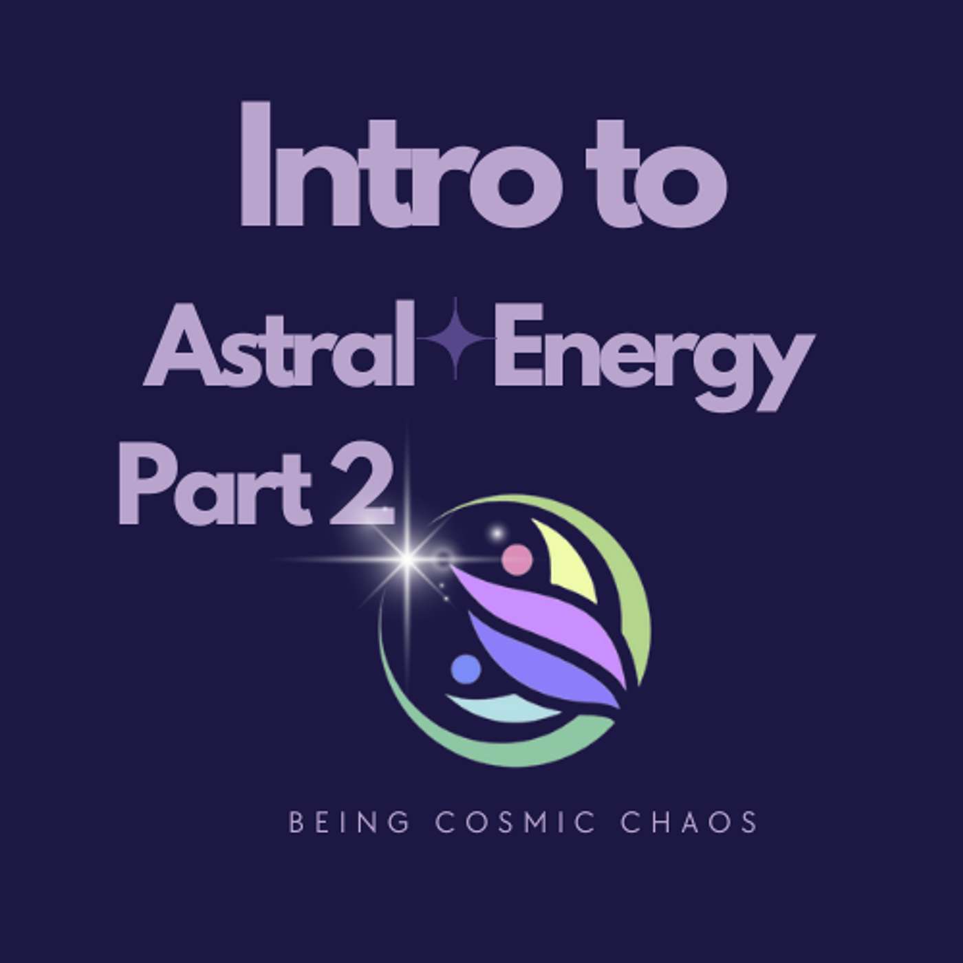 Intro to Astral Energy Part 2 