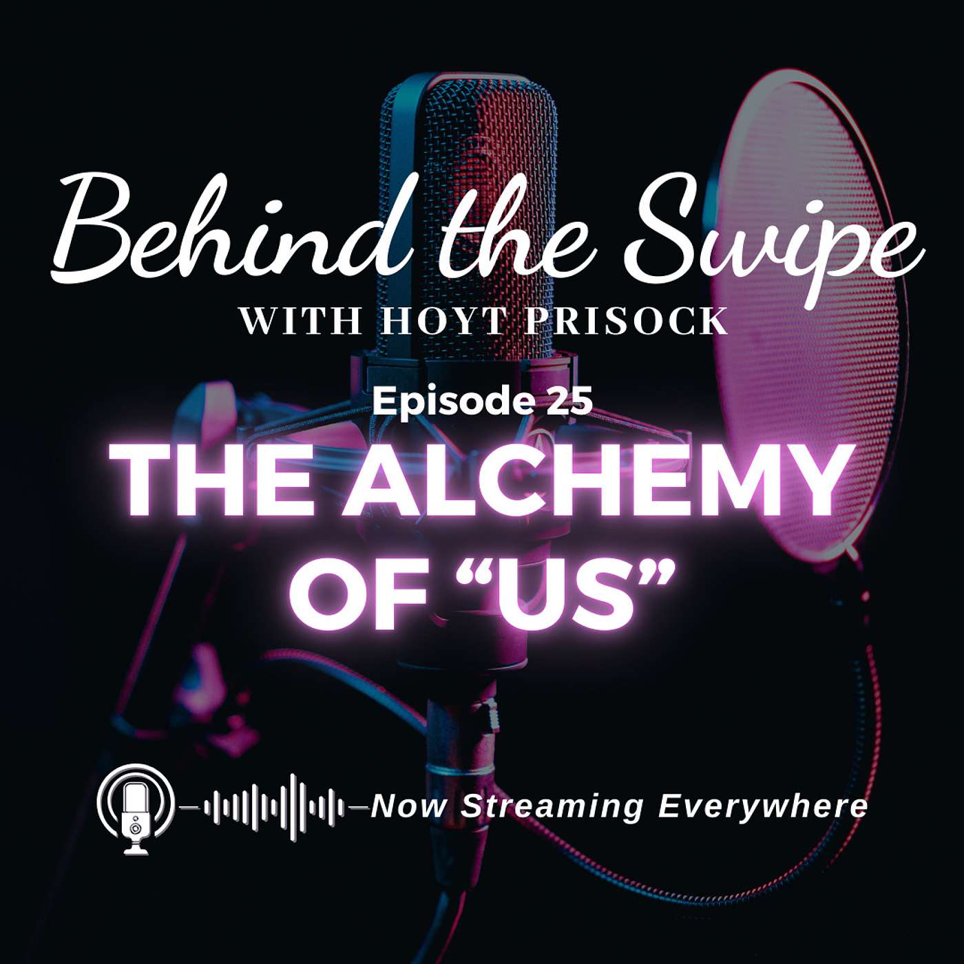 Episode 25 - The Alchemy of "Us"