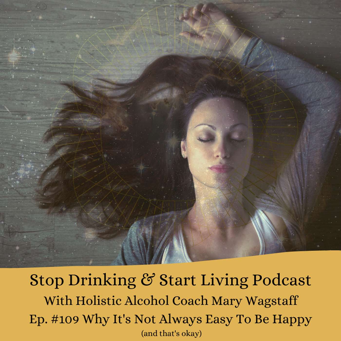 Ep. #109 Why It's Not Always Easy To Be Happy (and that's okay)