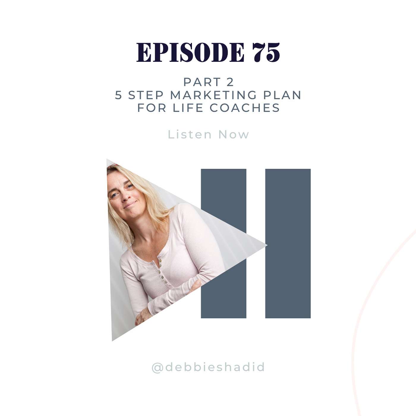 Ep 75 - 10-Step Marketing Plan for Life Coaches, Pt. 2 episode artwork