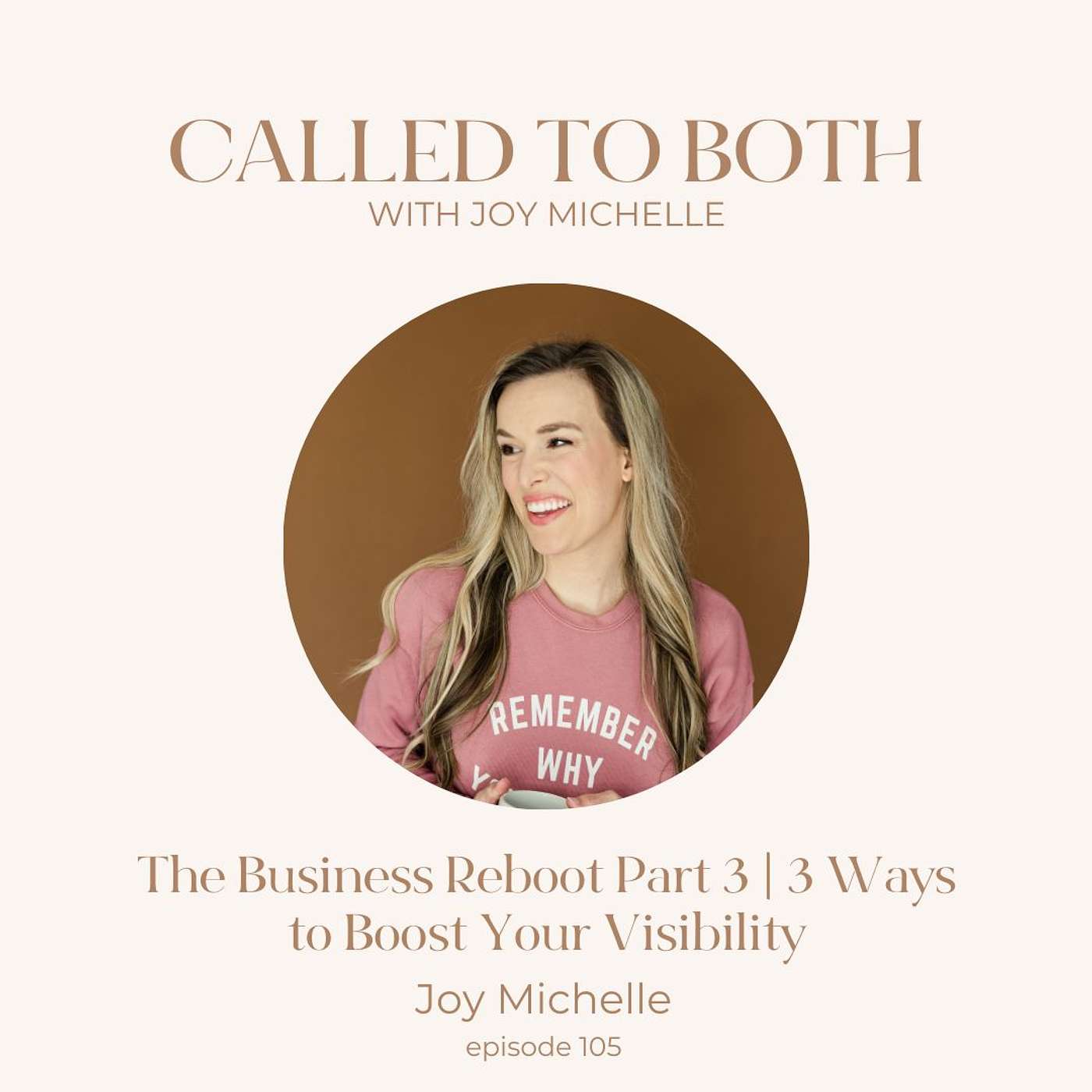 105: The Business Reboot Part 3 | 3 Ways to Boost Your Visibility