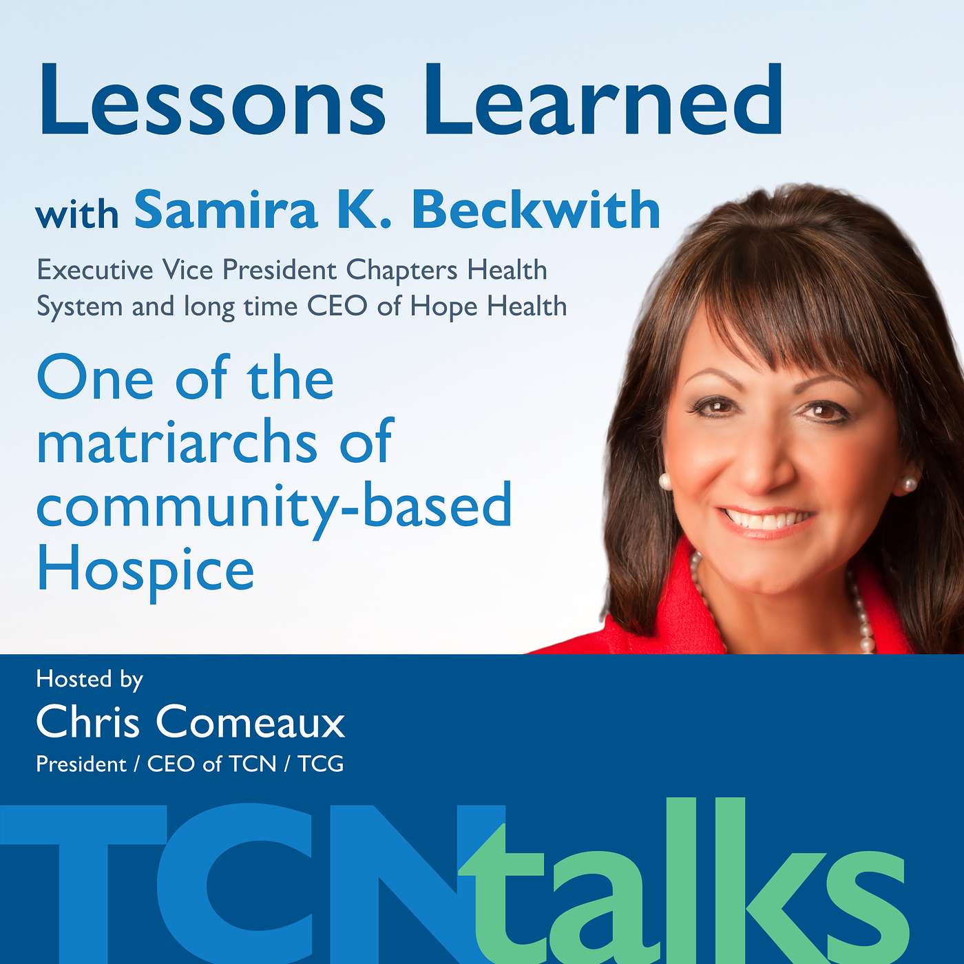 Lessons Learned with Samira K. Beckwith, one of the matriarchs of community-based Hospice